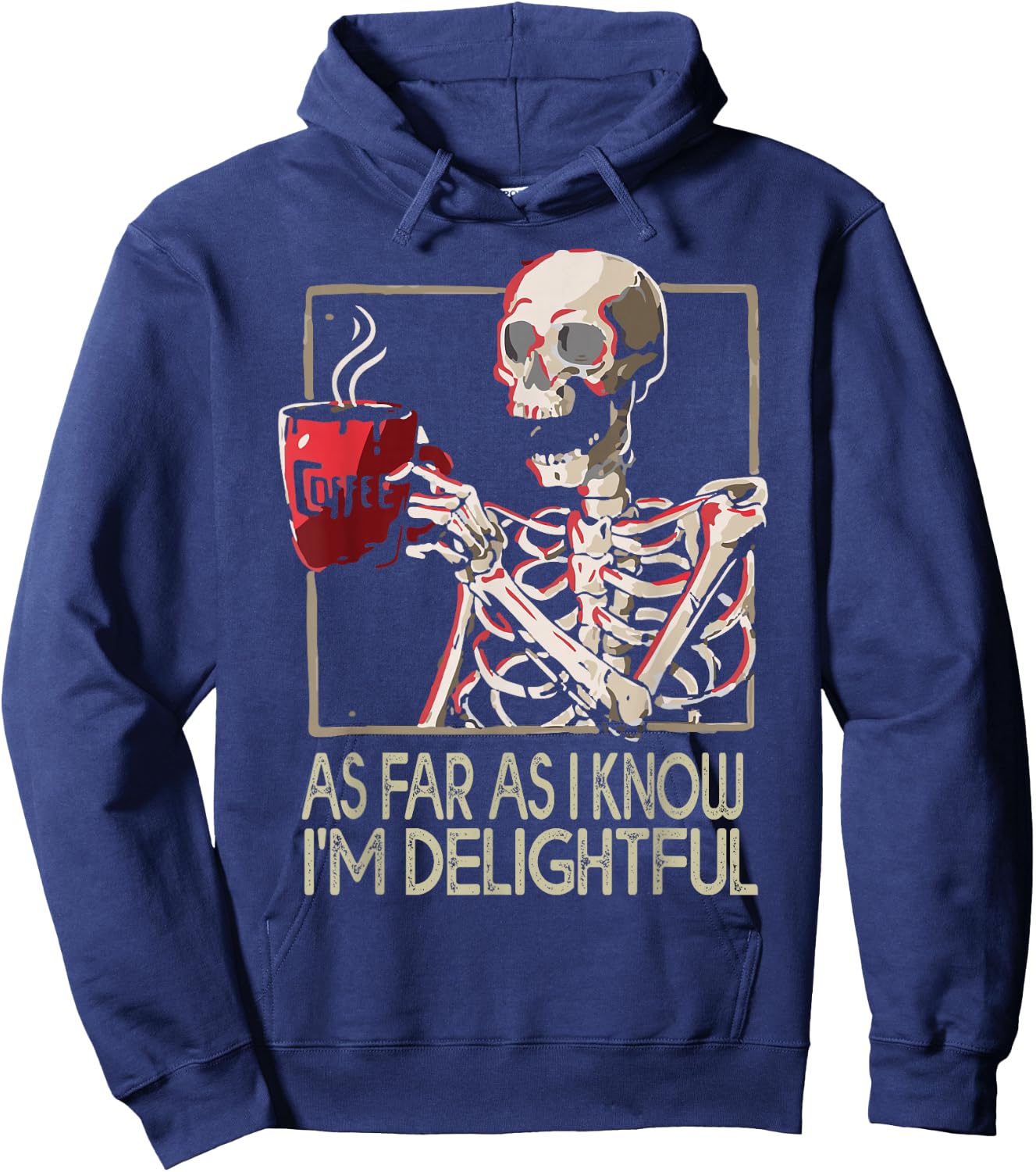 As Far As I Know I'm Delightful Skeleton Sarcasm Funny Quote Hoodie - Hoodie | Navy