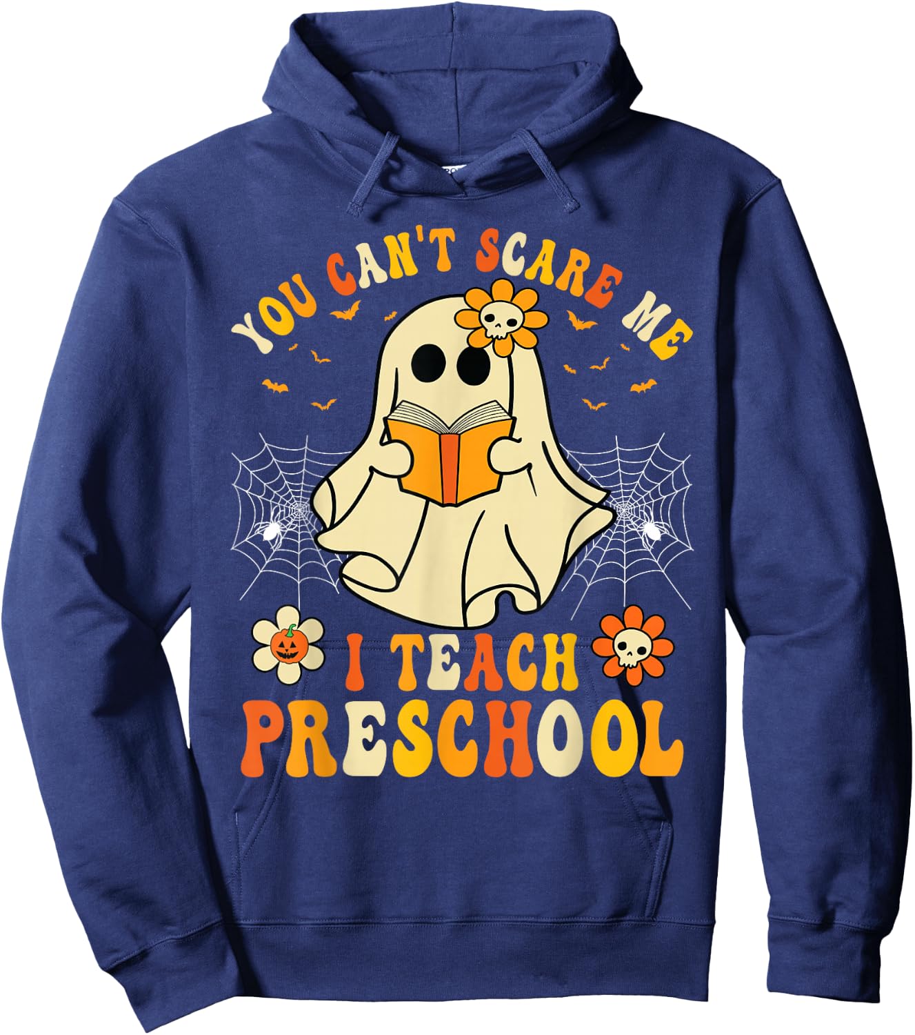 You Can't Scare Me I Teach Preschool Teacher Halloween Ghost Hoodie - Hoodie | Navy