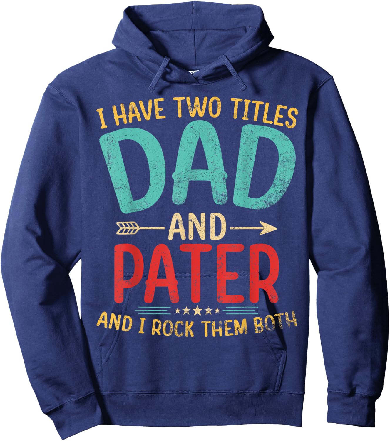 I Have Two Titles Dad And Pater Father's Day Grandpa Gift Hoodie - Hoodie | Navy