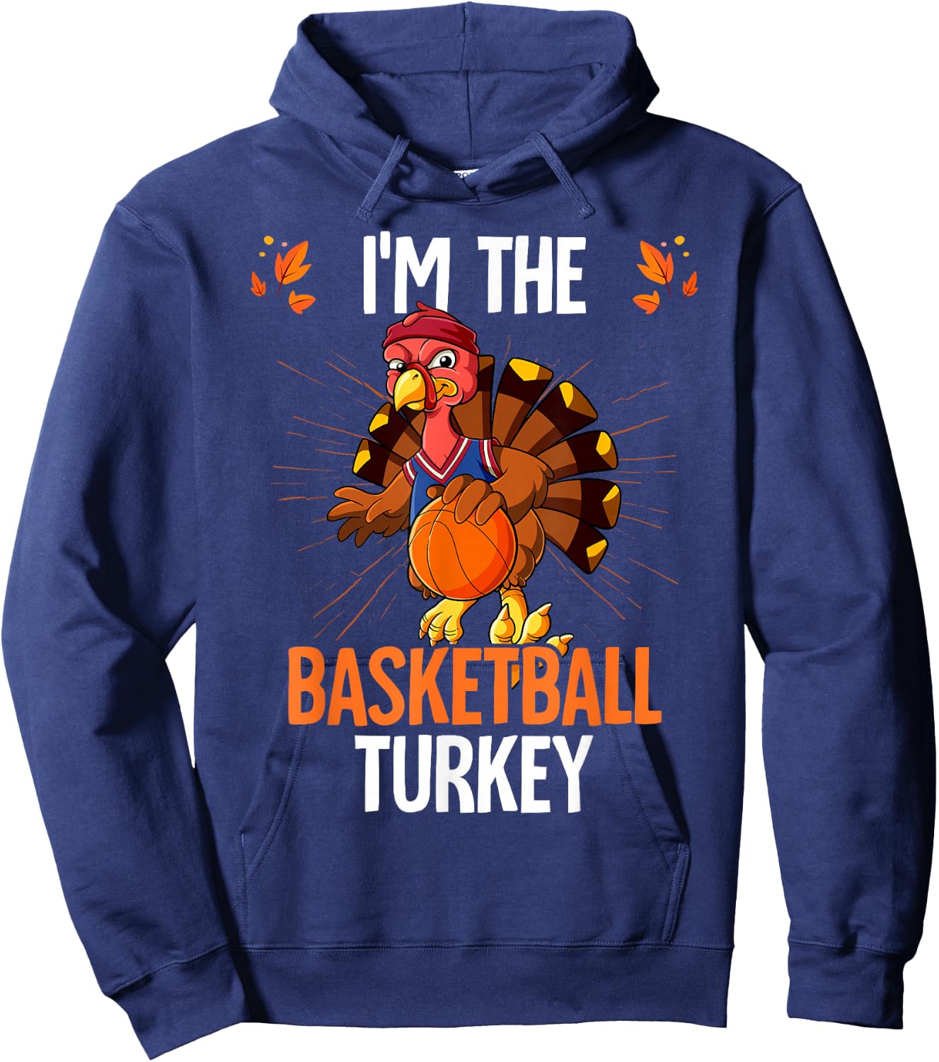 Thanksgiving I'm The Basketball Turkey Hoodie - Hoodie | Navy
