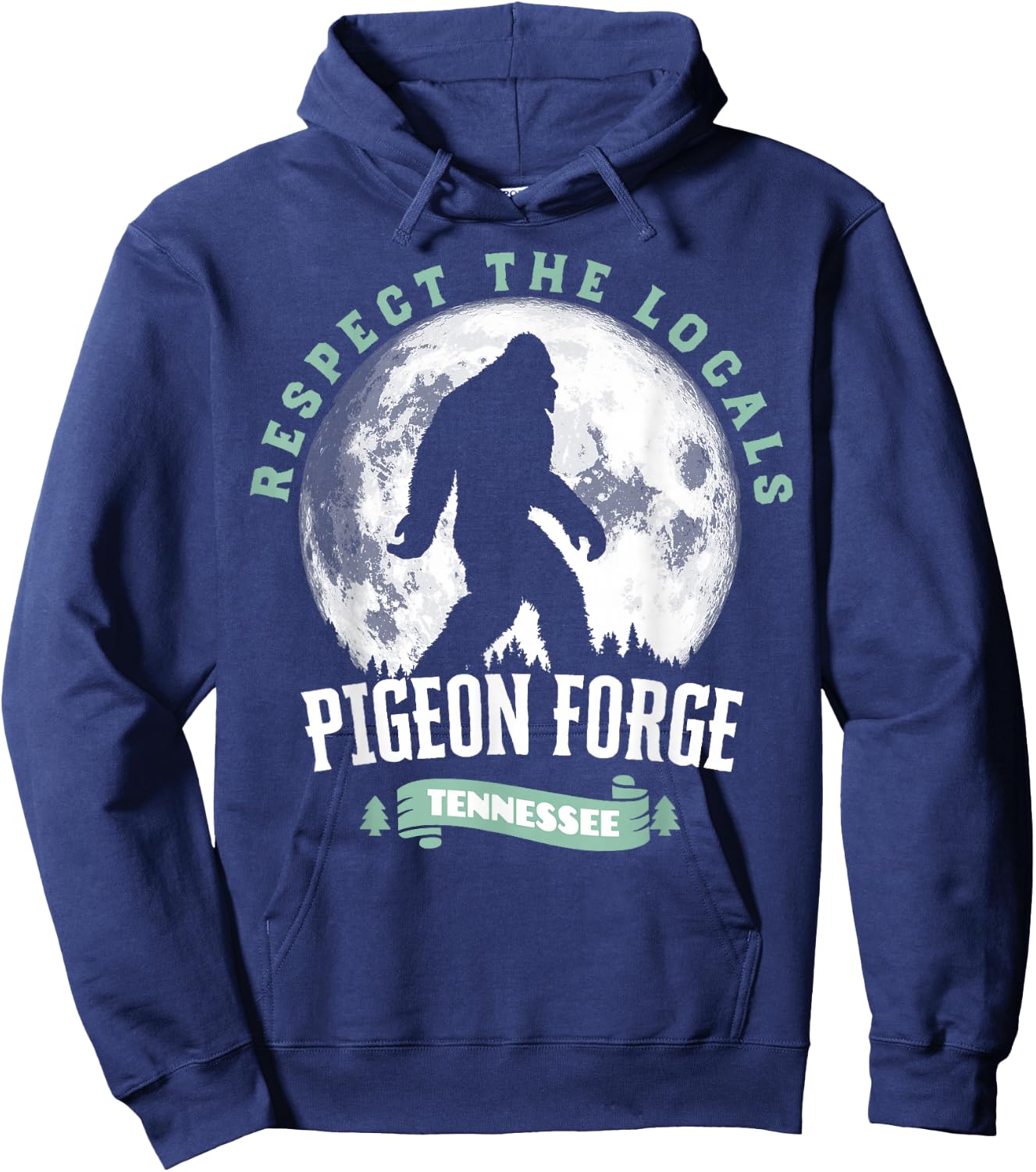 Pigeon Forge Tennessee Respect The Locals Bigfoot Sasquatch Hoodie - Hoodie | Navy