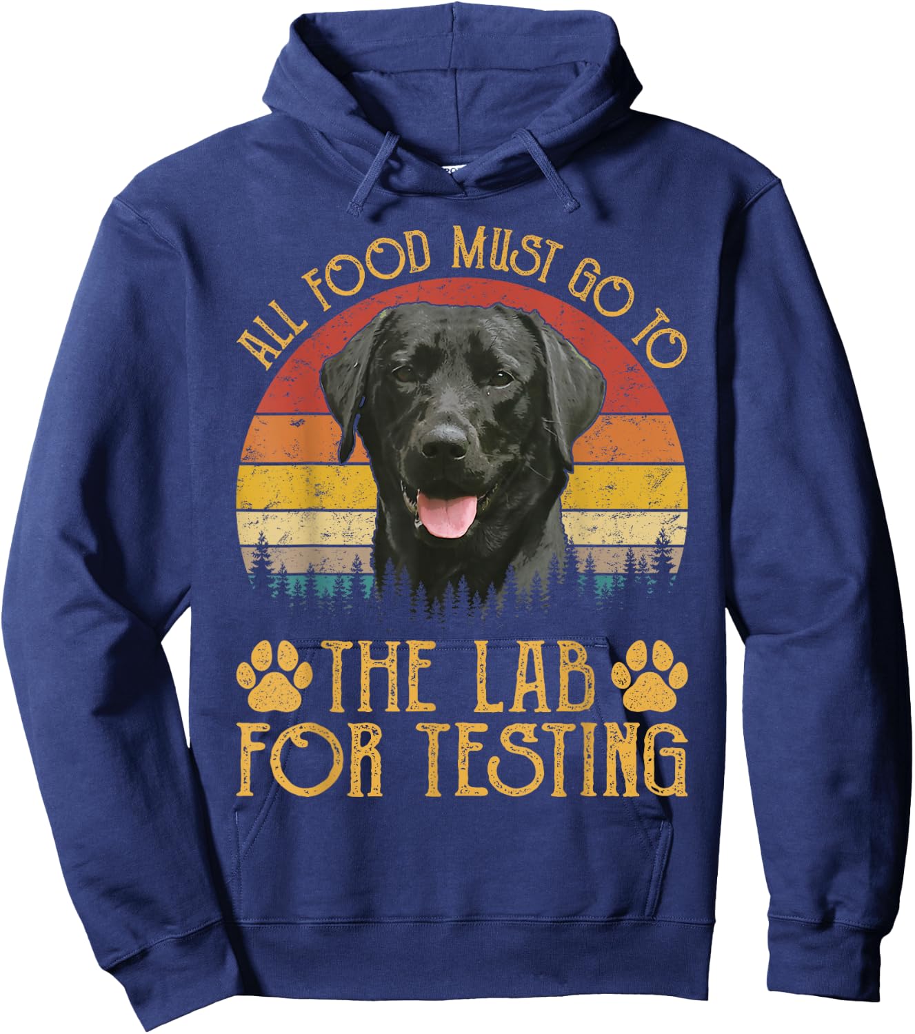 All Food Must Go To The Lab For Testing Labrador Retriever Hoodie - Hoodie | Navy