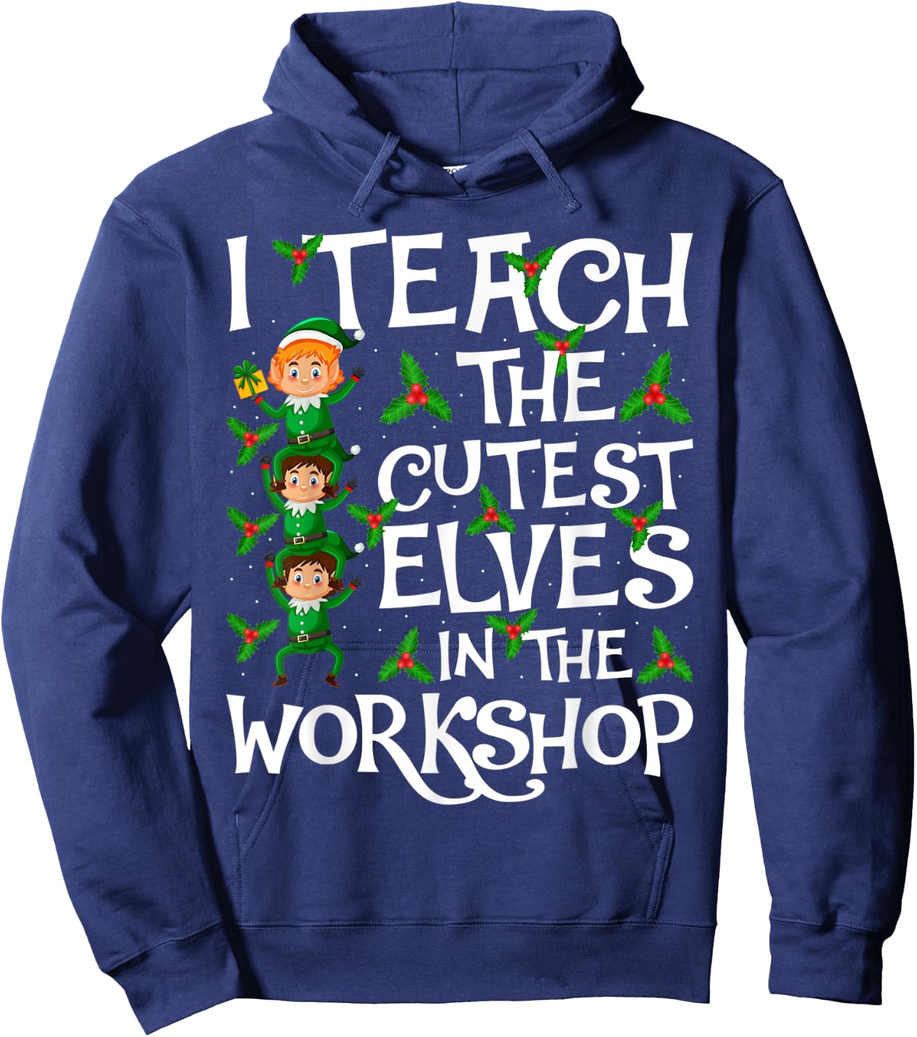 I Teach Cutest Elves In The Workshop Teacher Elf Christmas Hoodie - Hoodie | Navy