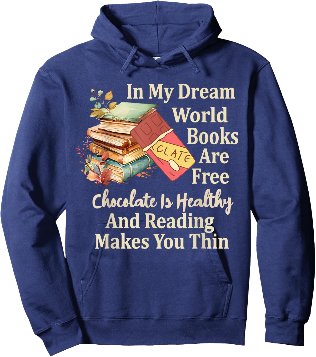 In My Dream World Books Free Chocolate Healthy Reading Funny Hoodie - Hoodie | Navy