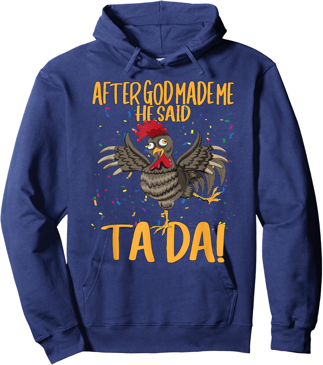 After God Made Me He Said Ta Da Farmer Chickens Farm Hoodie - Hoodie | Navy
