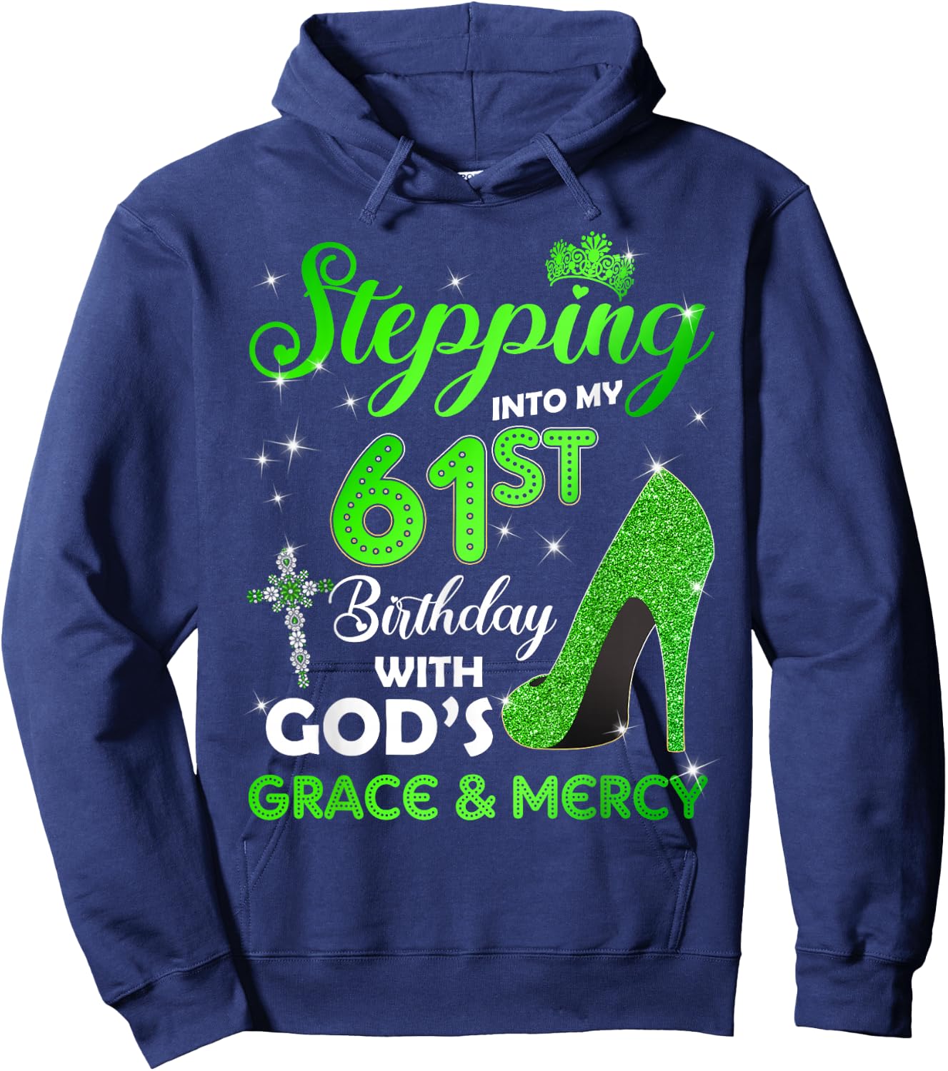 Stepping Into My 61st Birthday With GODs Grace & Mercy Hoodie - Hoodie | Navy
