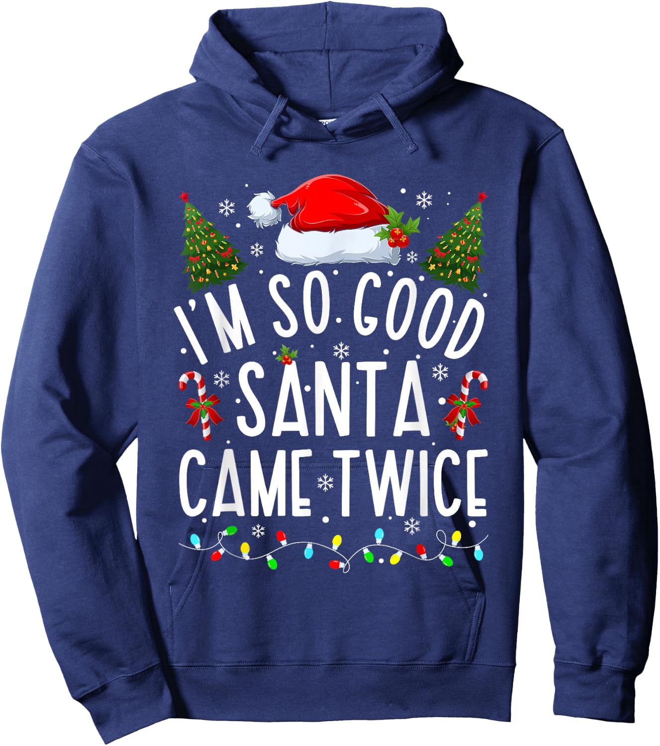 I'm So Good Santa Came Twice Funny Santa Christmas Pajama Hoodie - Hoodie | Navy