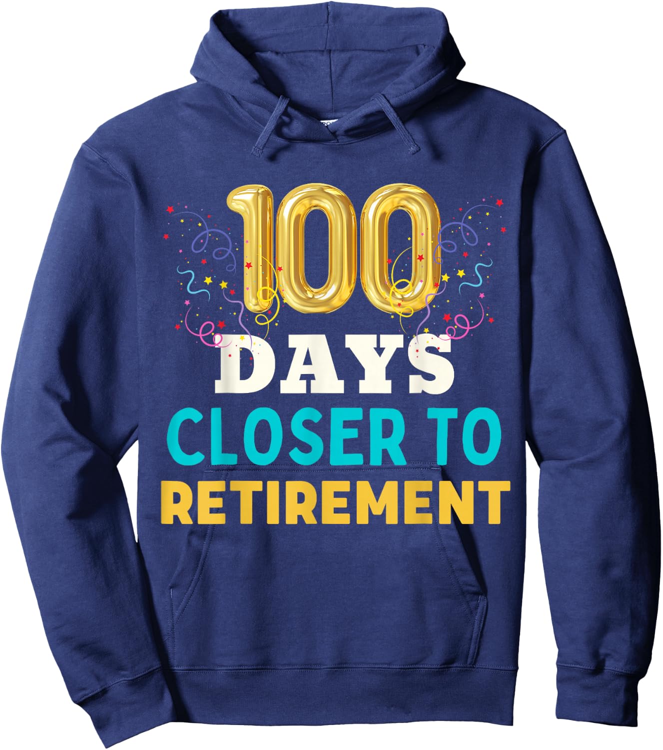 One Hundred Days Closer to Retirement Fun Men Women Retired Hoodie - Hoodie | Navy