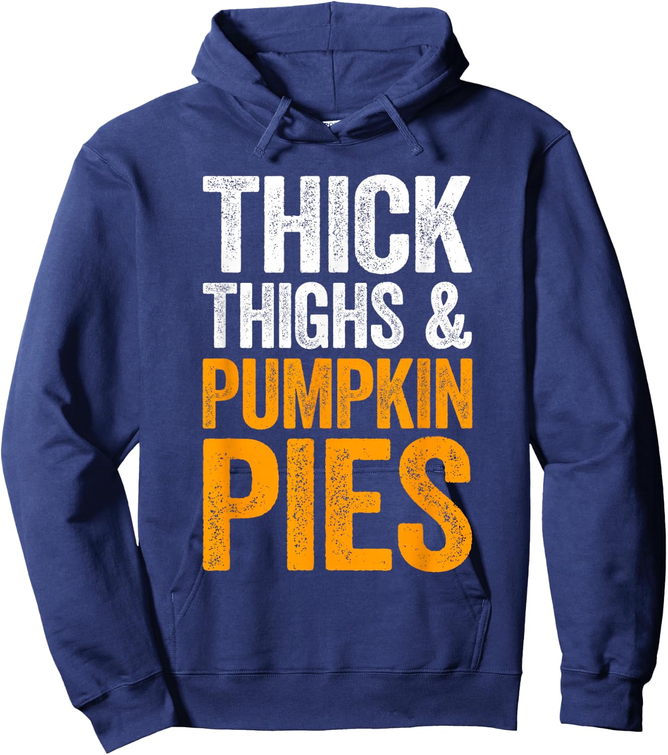 Thick Thighs And Pumpkin Pies Shirt Adult Men Women Kids Hoodie - Hoodie | Navy