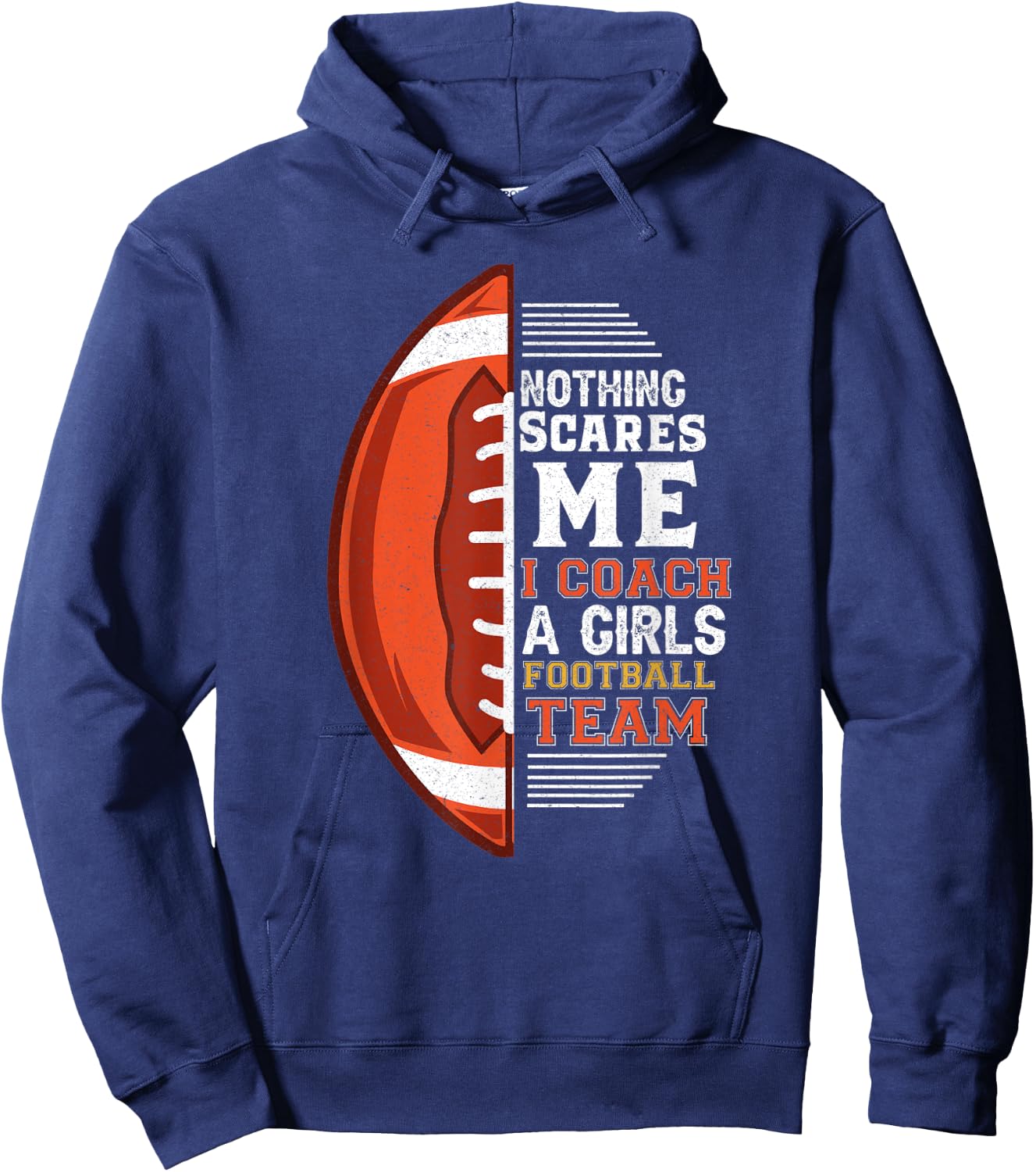 Nothing Scares Me I Coach A Girls Football Team Coach Hoodie - Hoodie | Navy