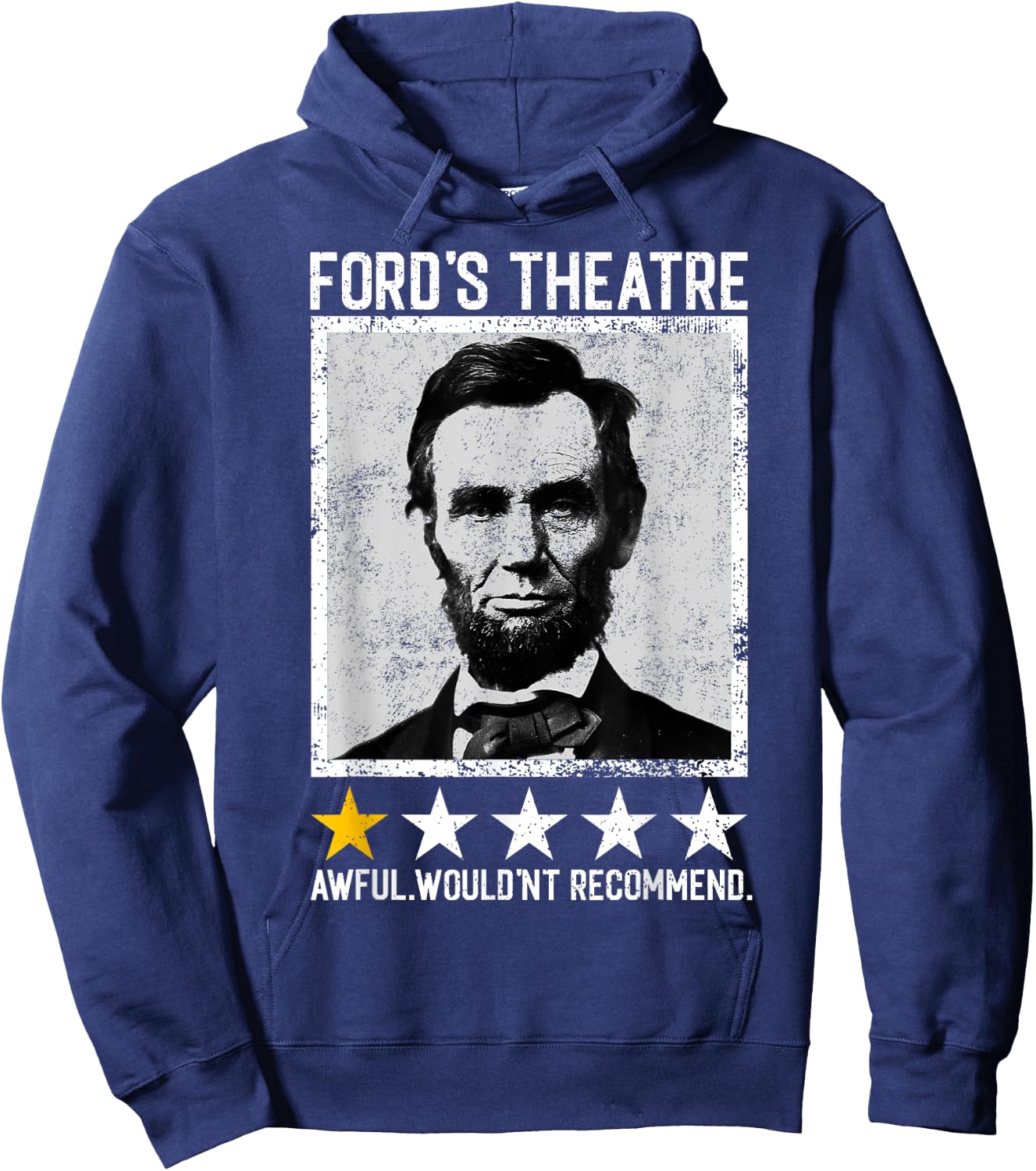 Abraham Lincoln Ford's Theatre Would Not Recommend Joke Hoodie - Hoodie | Navy