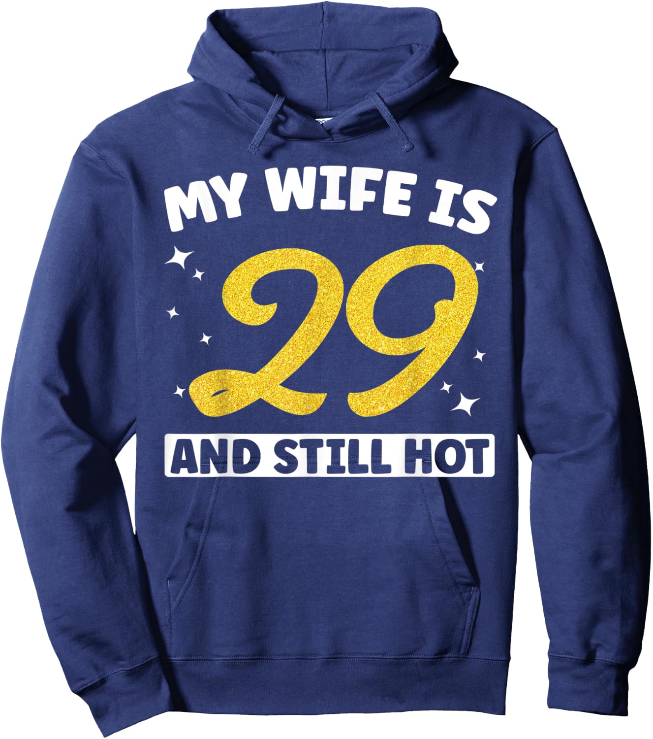My Wife Is 29 and Still Hot Funny 29th Birthday 29 year Old Hoodie - Hoodie | Navy