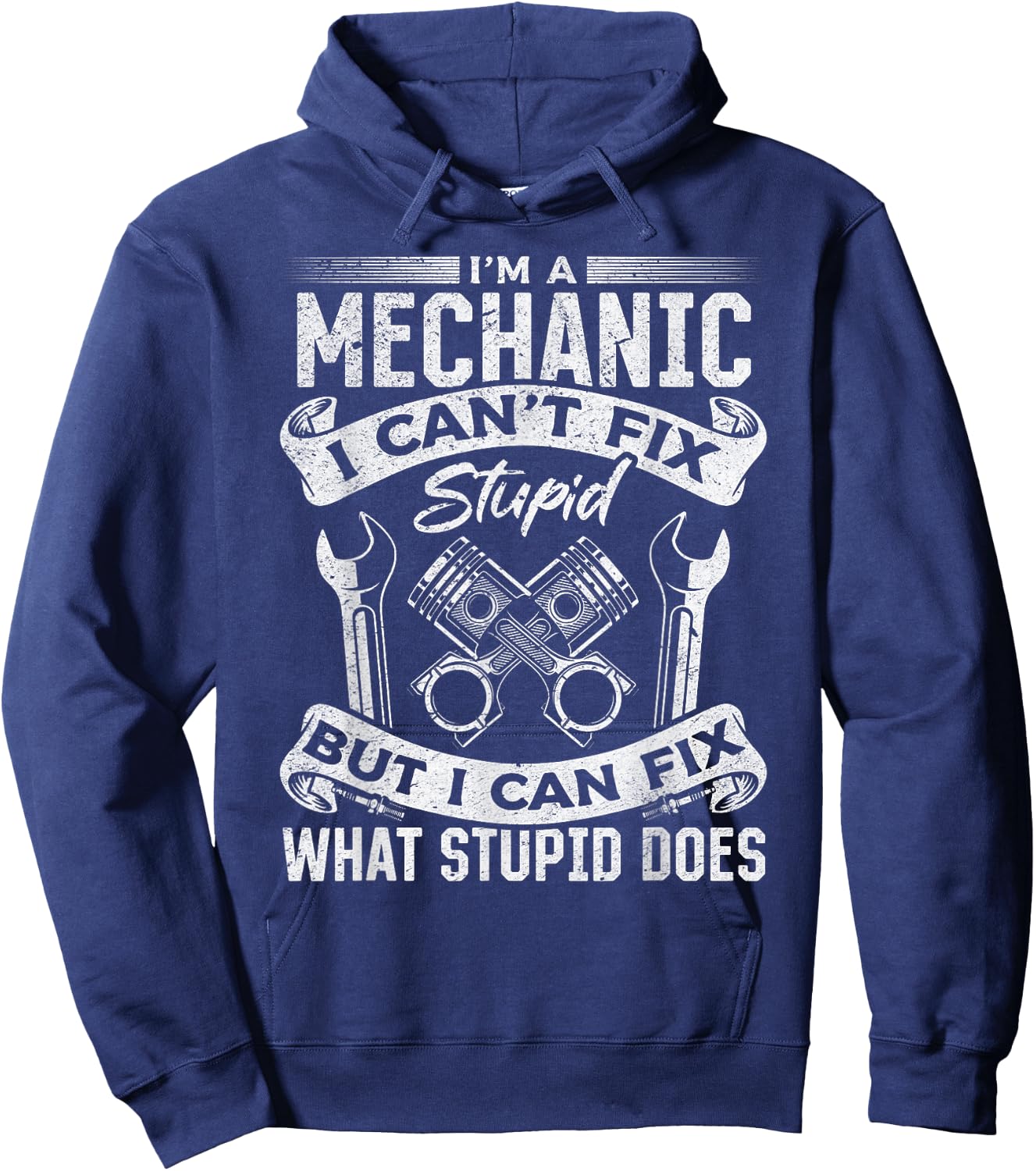 I'm A Mechanic I Can't Fix Stupid - Funny Mechanic Hoodie - Hoodie | Navy