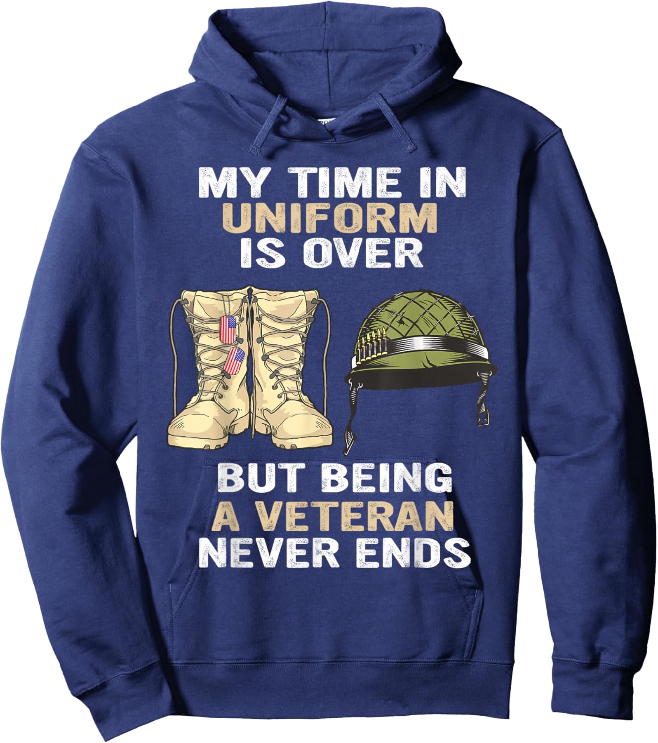 My Time In Uniform Is Over But Being A Veteran Never Ends Hoodie - Hoodie | Navy