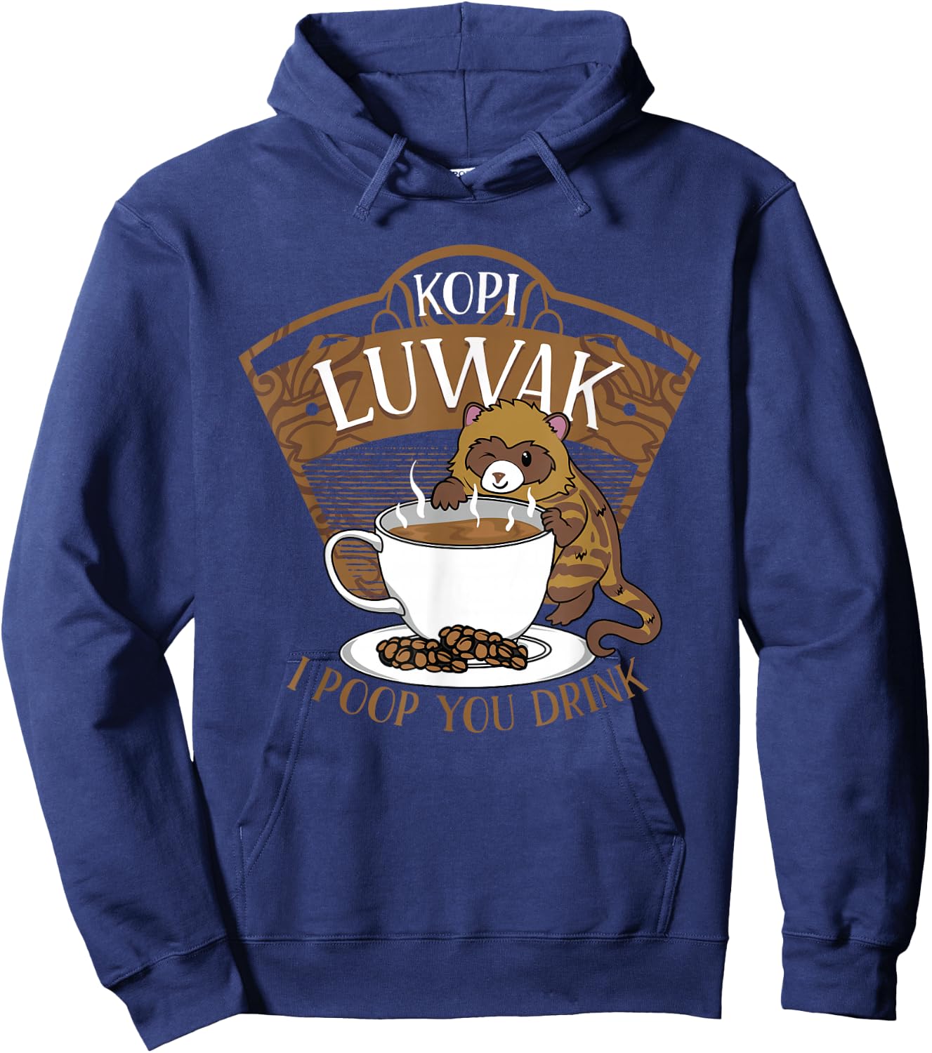 Kopi Luwak Palm Civet Fermented Coffee I Poop You Drink Fun Hoodie - Hoodie | Navy