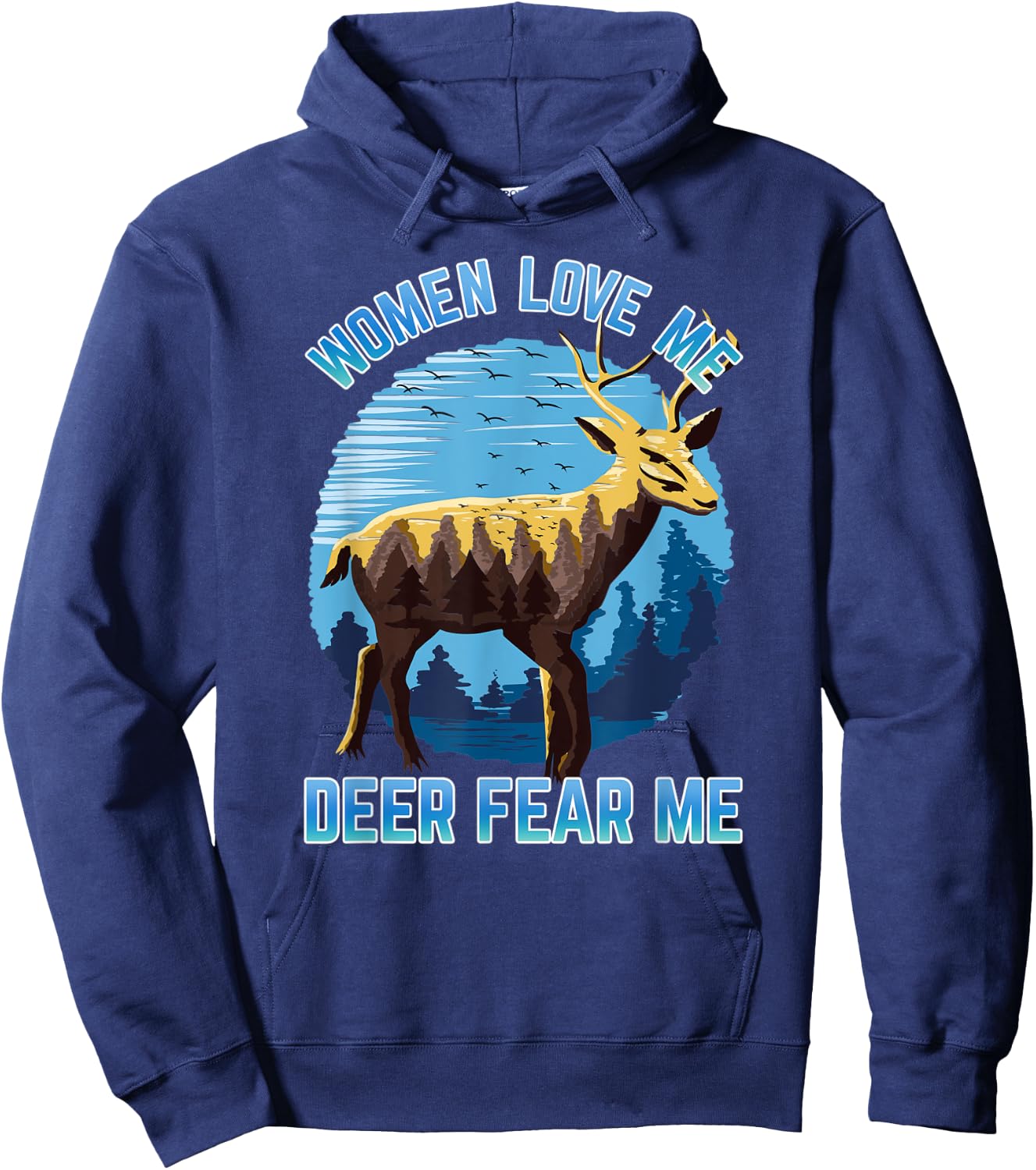 Men's Deer Hunting Scenery Women Love Me Deer Fear Me Hoodie - Hoodie | Navy