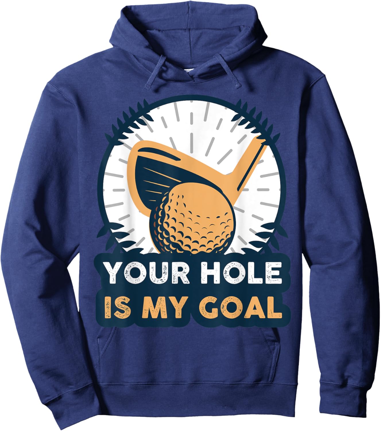 Your Hole Is My Golf Goal Hoodie - Hoodie | Navy
