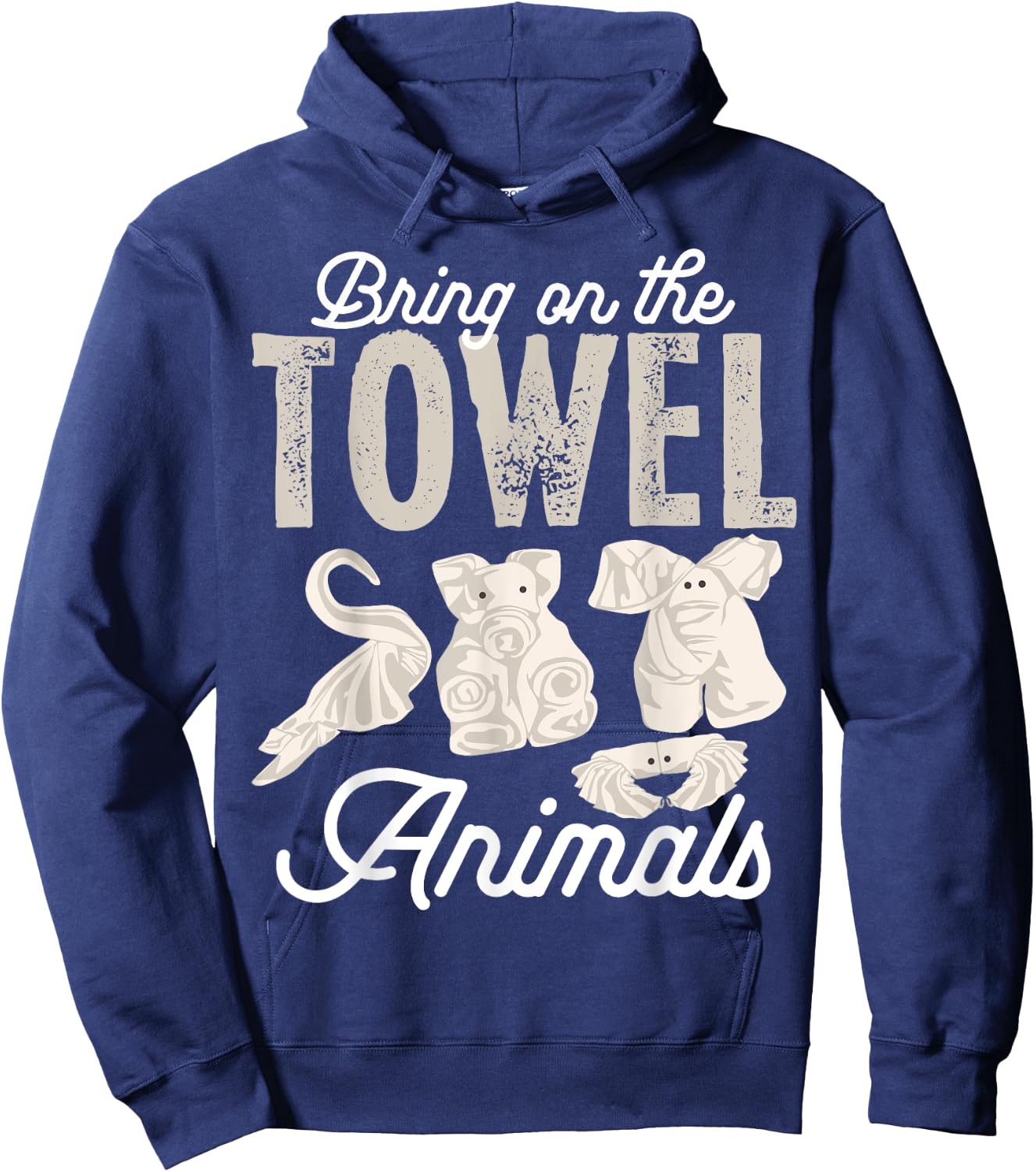 I'm Just Here The Towel Animals Quotes Cruise Lovers Hoodie - Hoodie | Navy