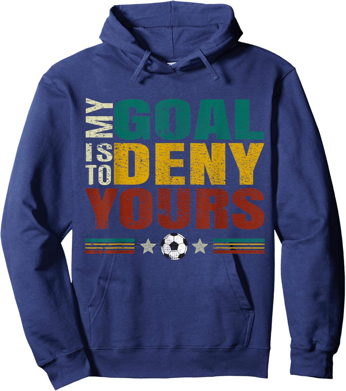 Funny "My Goal Is To Prevent Yours" - Goalkeeper Soccer Hoodie - Hoodie | Navy