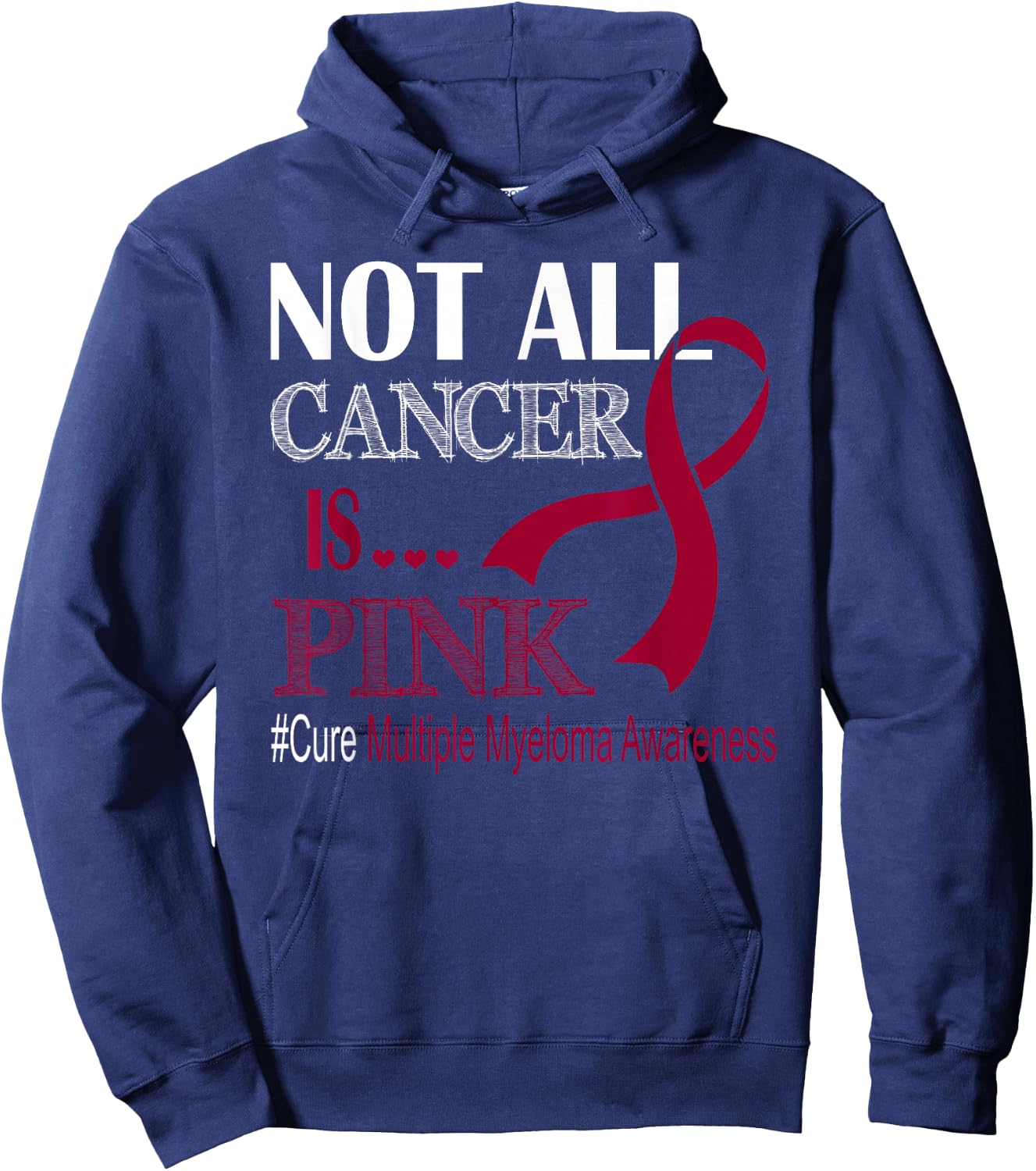 Not All Cancer Is Pink Cure Multiple Myeloma Awareness Month Hoodie - Hoodie | Navy