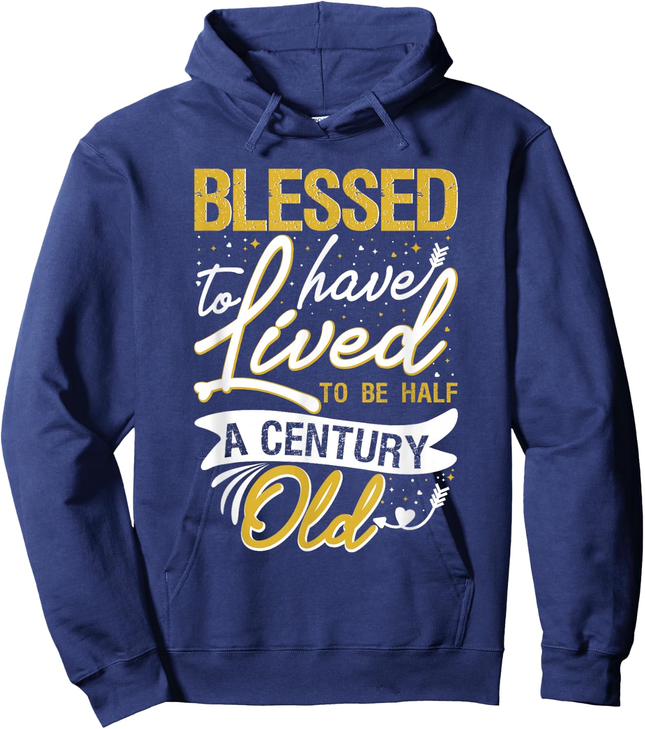 Blessed to have Lived to be Half a Century Old Birthday Hoodie - Hoodie | Navy