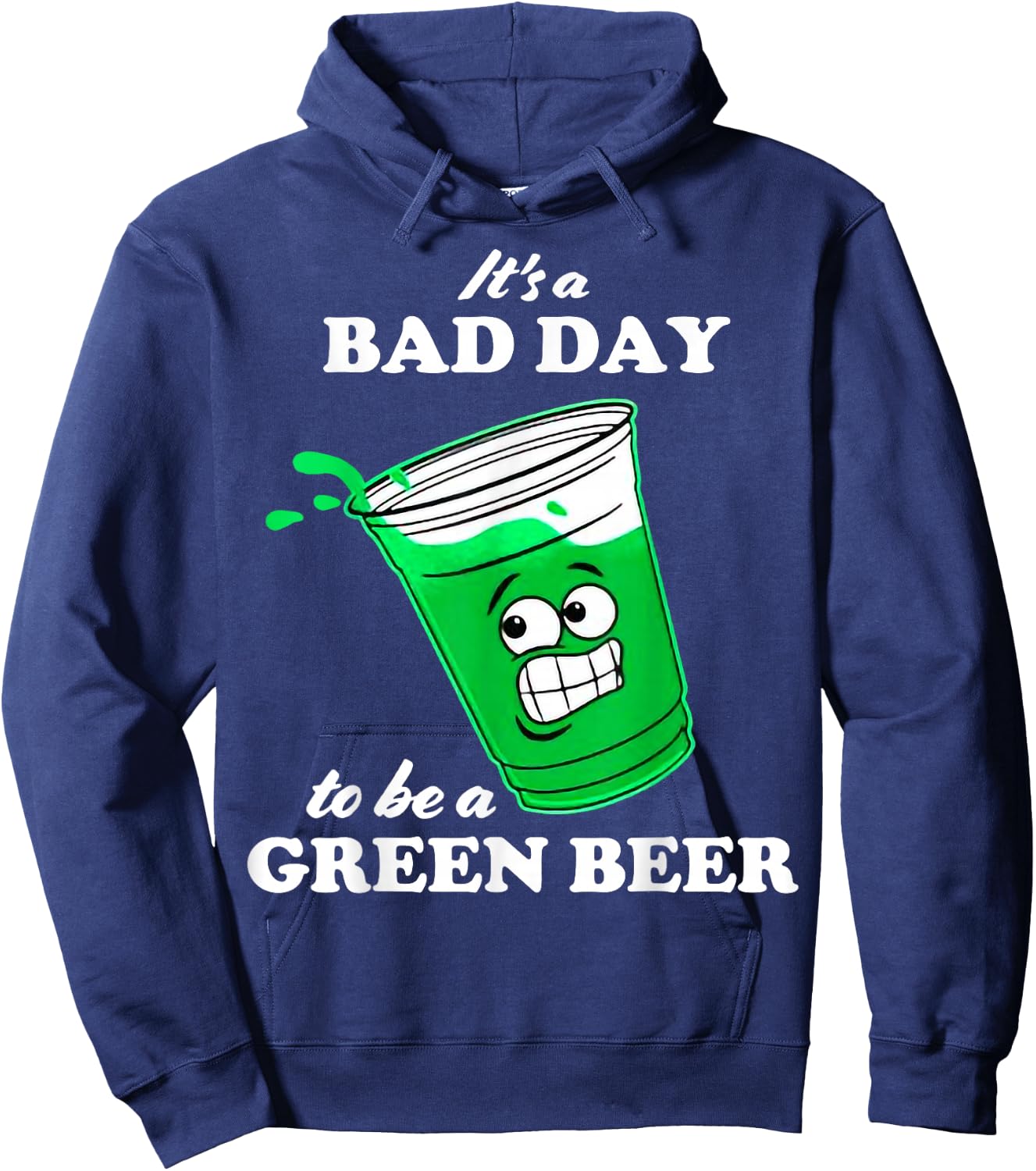 It’s A Bad Day To Be A Green Beer Hoodie - Hoodie | Navy
