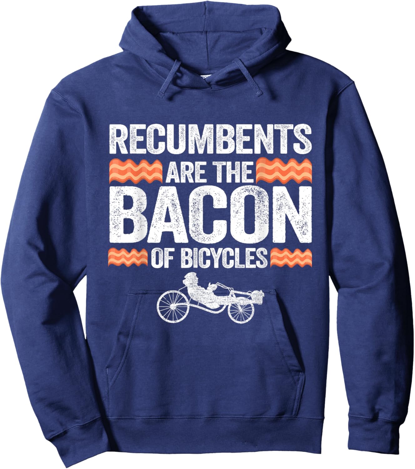 Recumbents Are The Bacon Of Bicycles Trike Bike Recumbent Hoodie - Hoodie | Navy