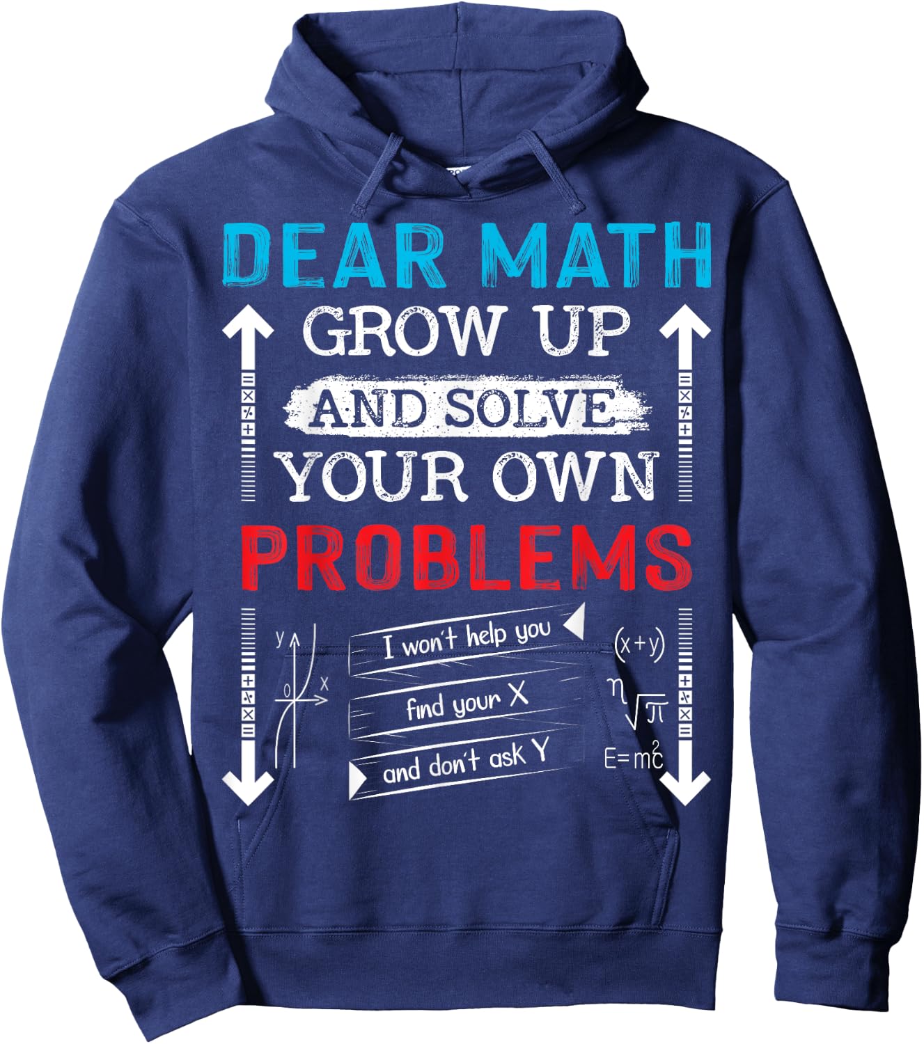 Dear Math Grow Up And Solve Your Own Problems Math Students Hoodie - Hoodie | Navy