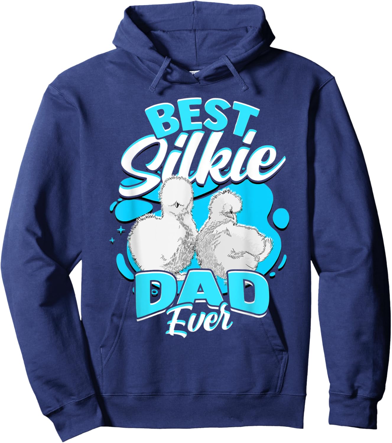 Best Silkie Dad Ever Silky Chickens Silkie Chicken Hoodie - Hoodie | Navy