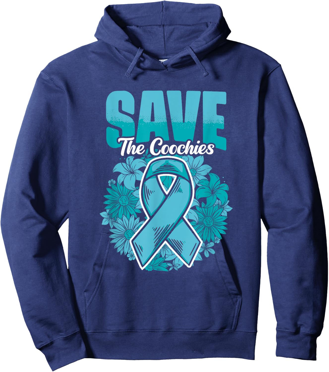 Save The Coochies - Ovarian Cancer Teal Cervical Cancer Hoodie - Hoodie | Navy