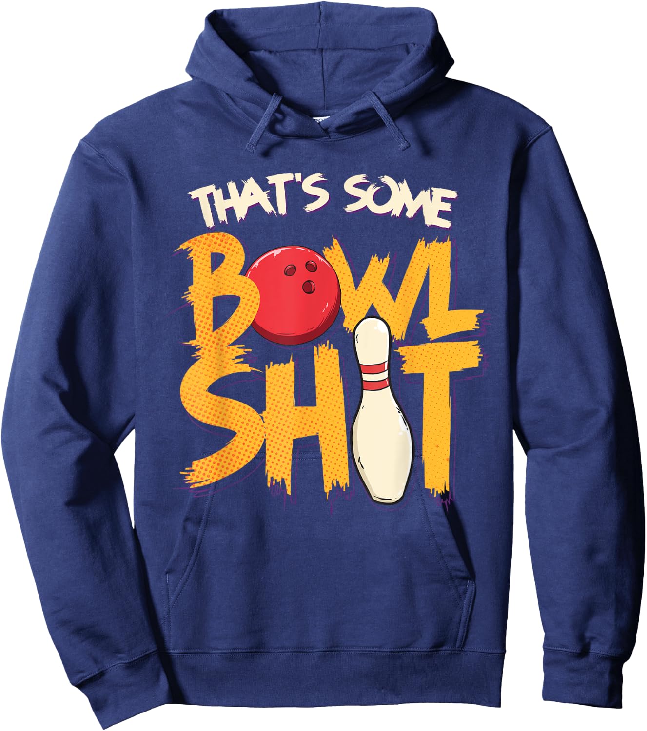That's Some Bowlshit Clever Bowling Joke Bowler Pun Quote Hoodie - Hoodie | Navy