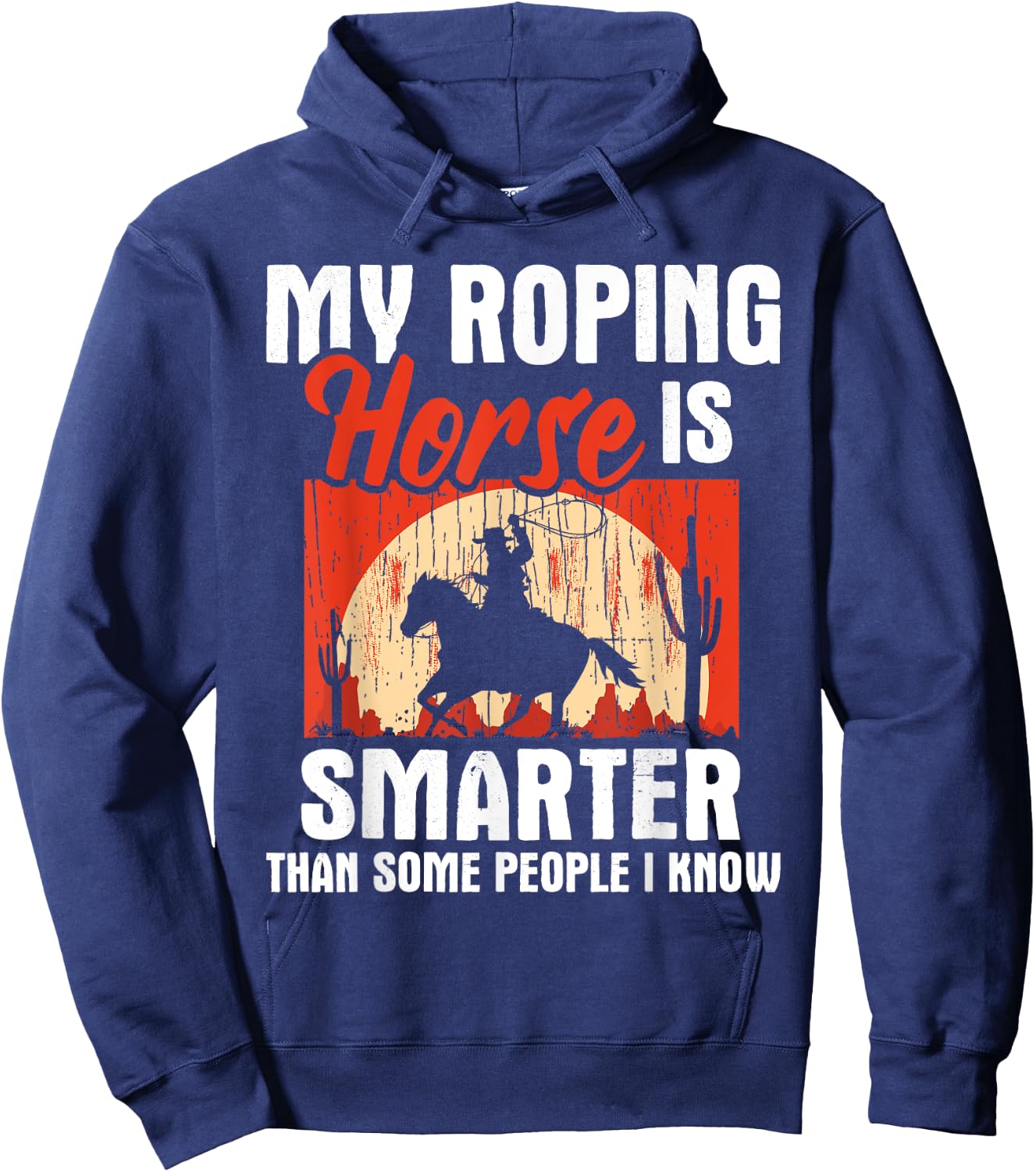 My Roping Horse Is Smarter - Header Cowgirl Cowboy Roper Hoodie - Hoodie | Navy