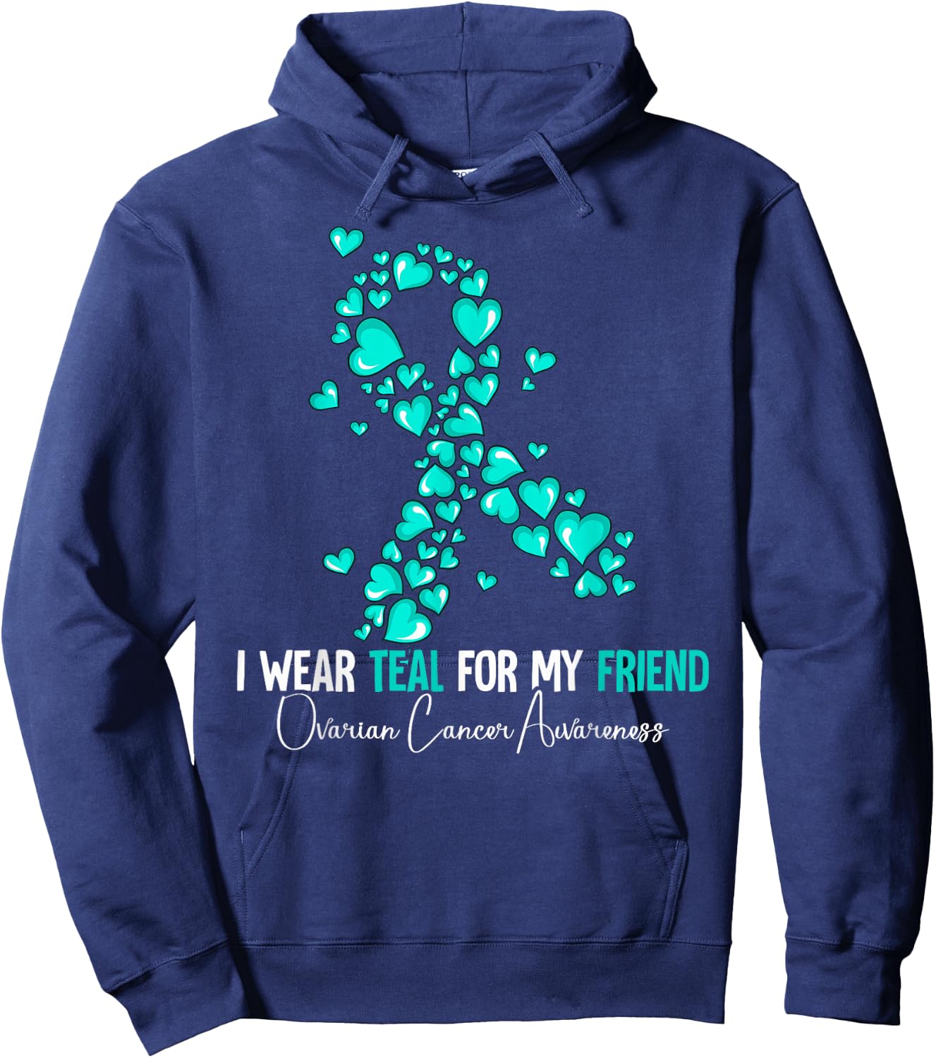 I Wear Teal For My Friend Ovarian Cancer Awareness Hoodie - Hoodie | Navy