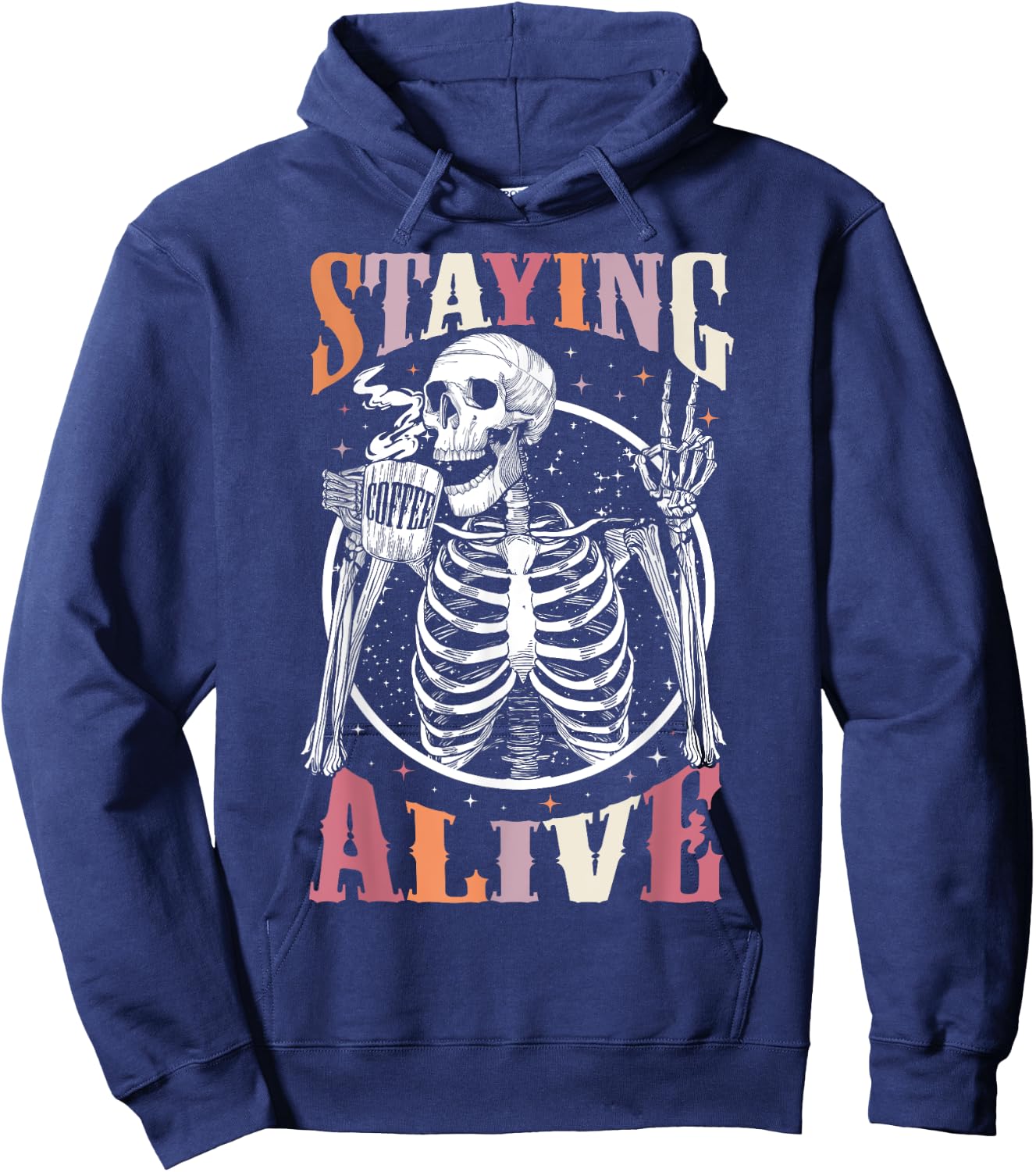 Staying Alive Skeleton Drinking Coffee Lover Gift Halloween Hoodie - Hoodie | Navy