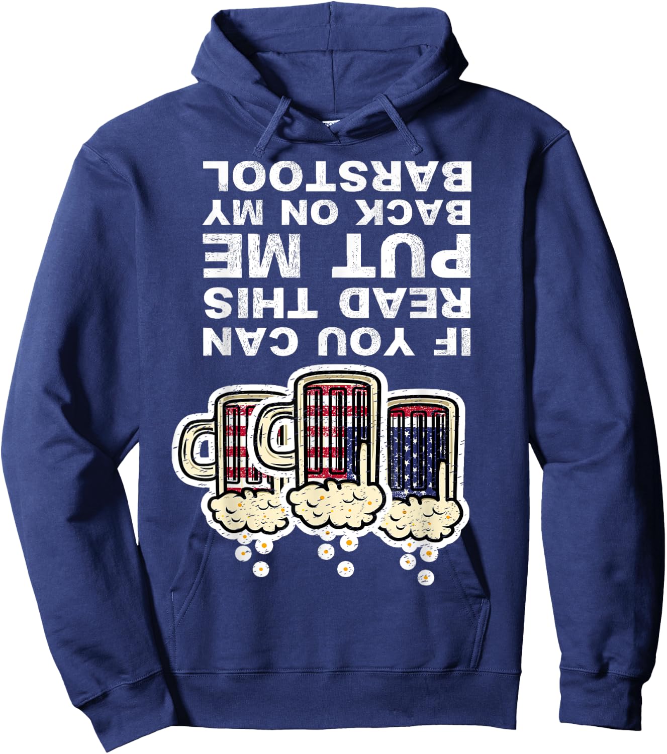 If You Can Read This Put Me Back On My Barstool Fun Drinking Hoodie - Hoodie | Navy