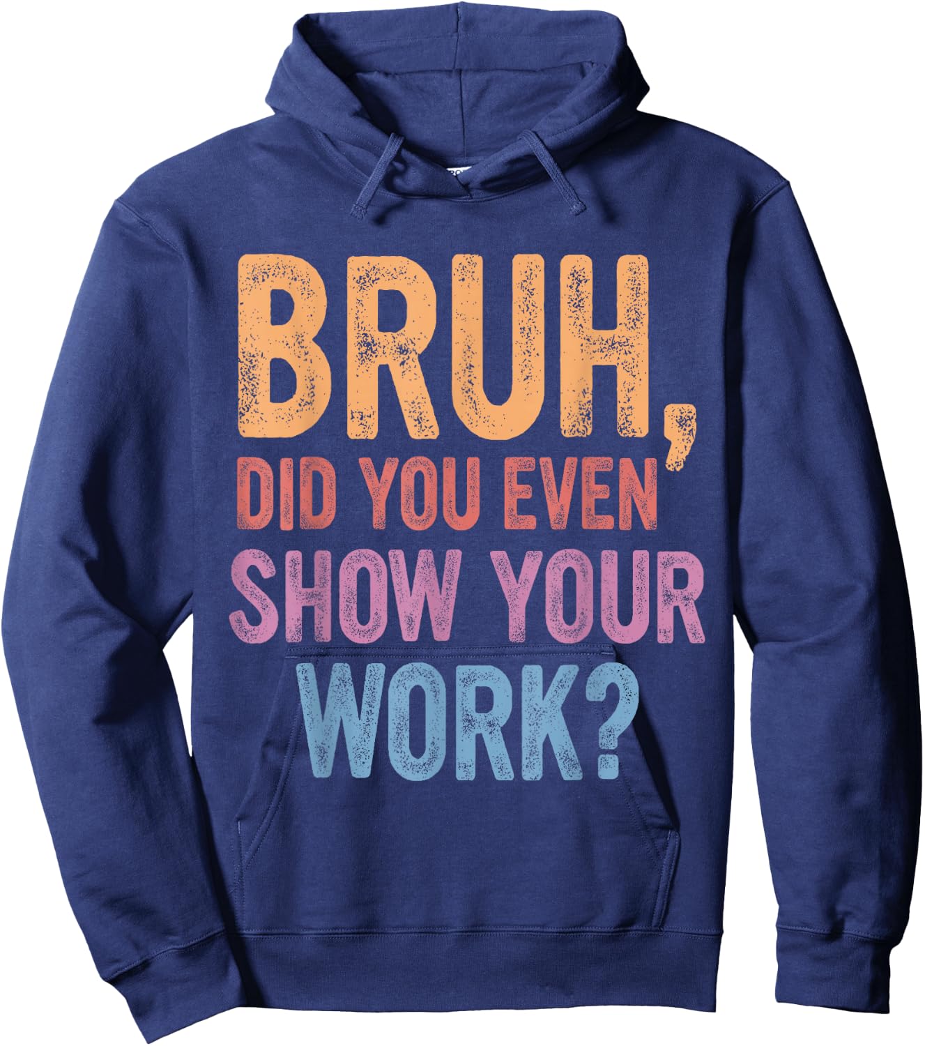 Bruh Did You Even Show Your Work, Bruh Teacher Women Hoodie - Hoodie | Navy