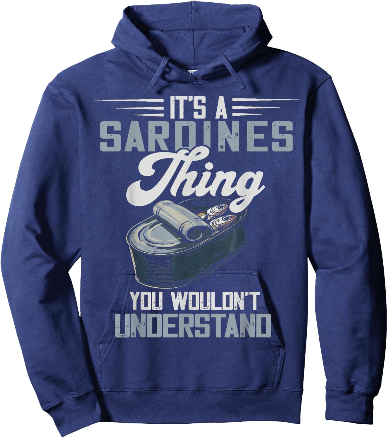 Savory Food Canned Fish Sardine Lover It's A Sardines Thing -Adults Black Size S Short Sleeve Classic Fit Casual Modern Graphic Fish Lovers Fishing Sardine Lover Graphic Novelty Hoodie - Hoodie | Navy