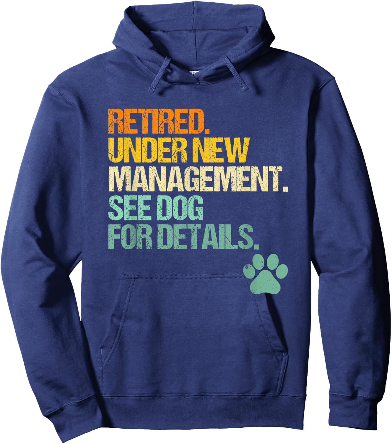Retired, Under New Management, See Dog For Details - Fun Dog Hoodie - Hoodie | Navy