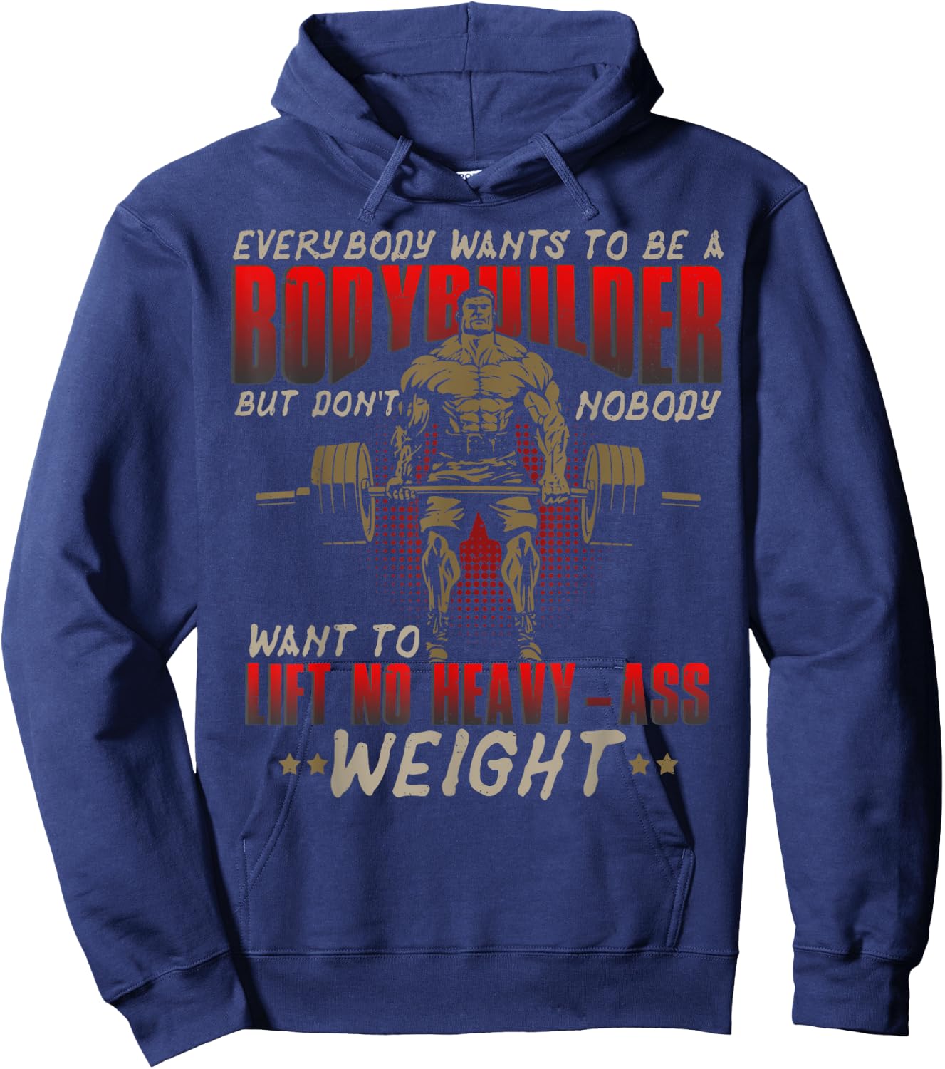 Everybody Wants To Be A Bodybuilder - Workout Hoodie - Hoodie | Navy
