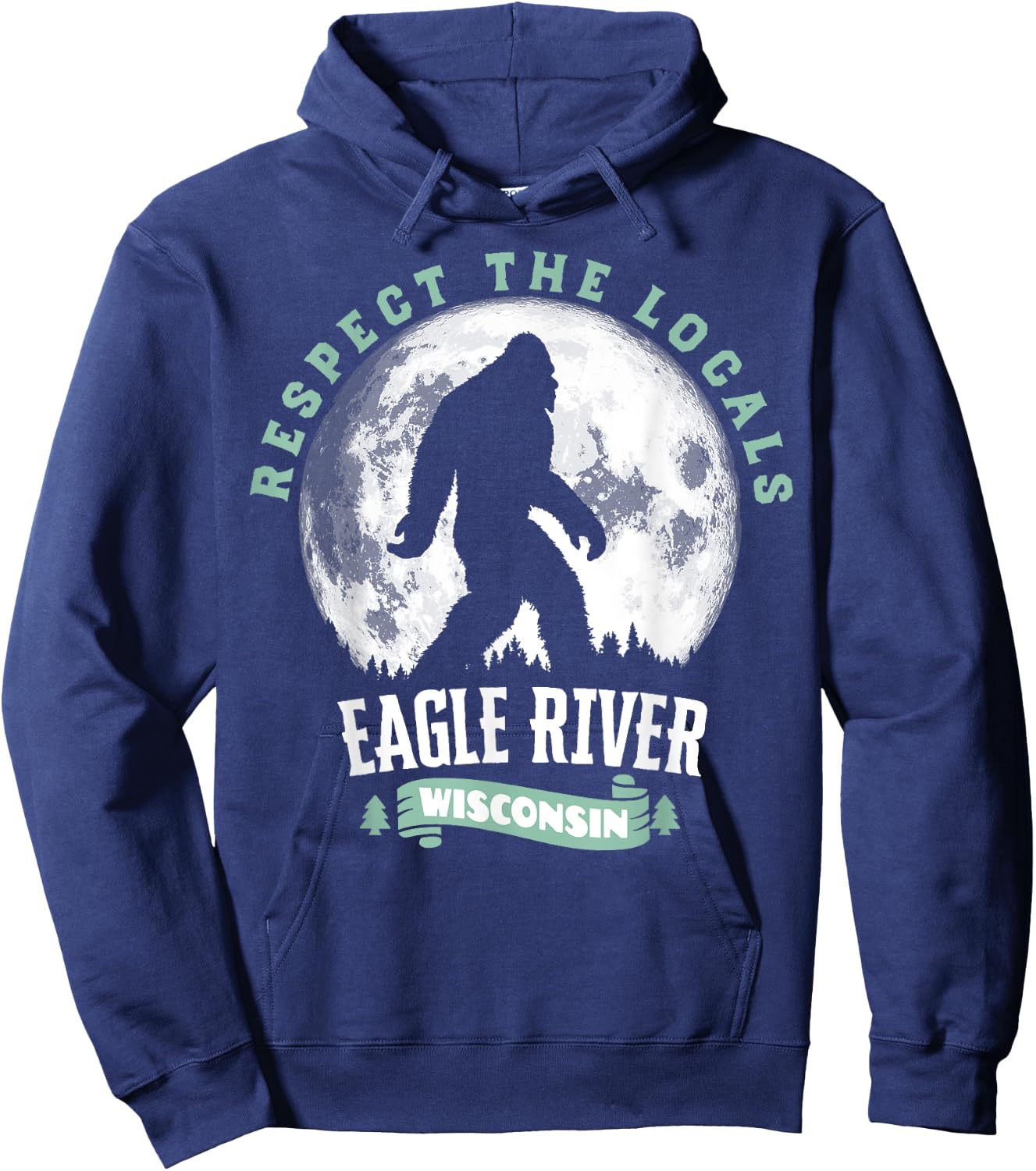 Eagle River Wisconsin Respect the Locals Bigfoot Sasquatch M Hoodie - Hoodie | Navy