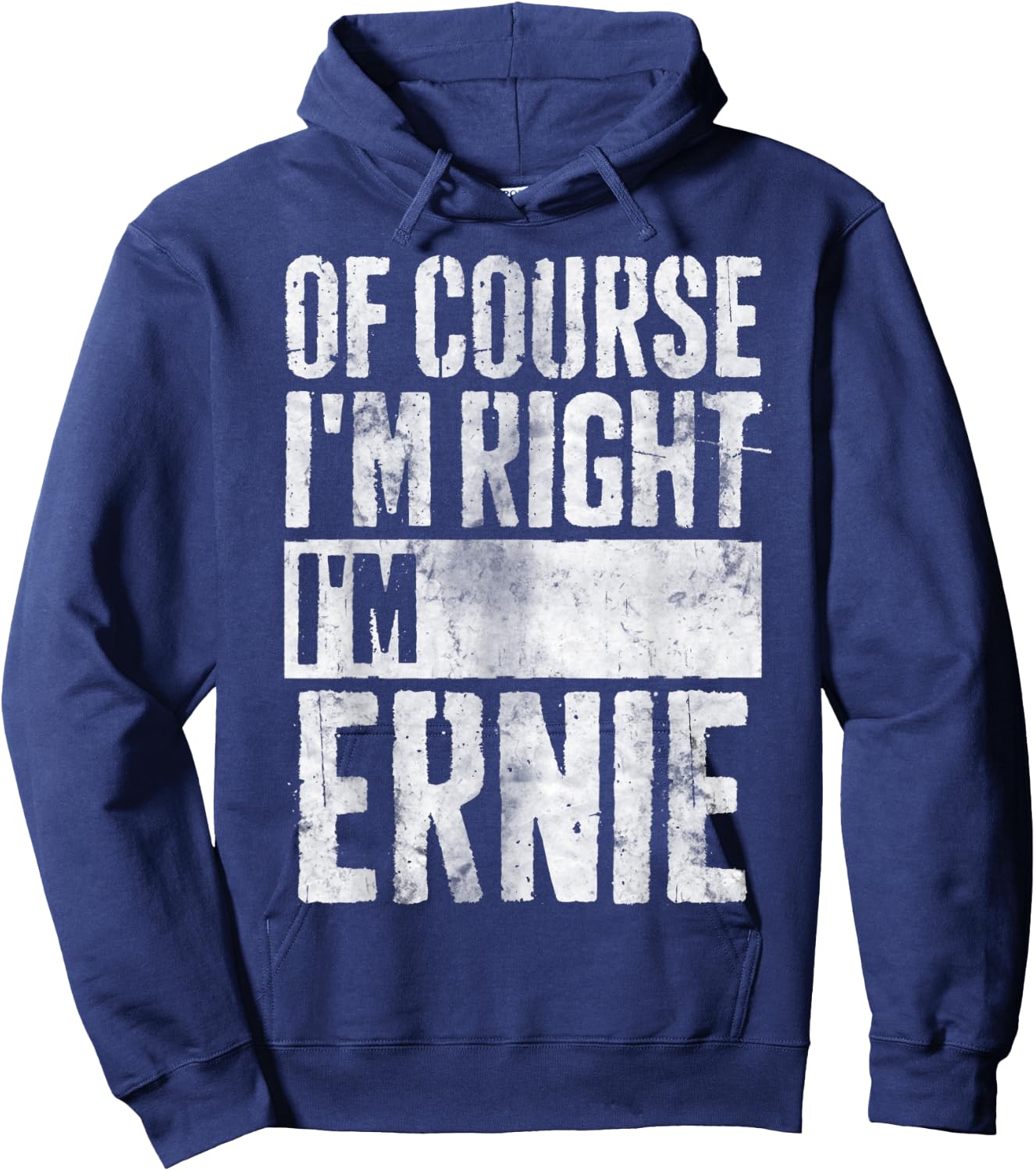 Funny Personalized Name Shirt Of Course I'm Right I'm Ernie Hoodie - Hoodie | Navy