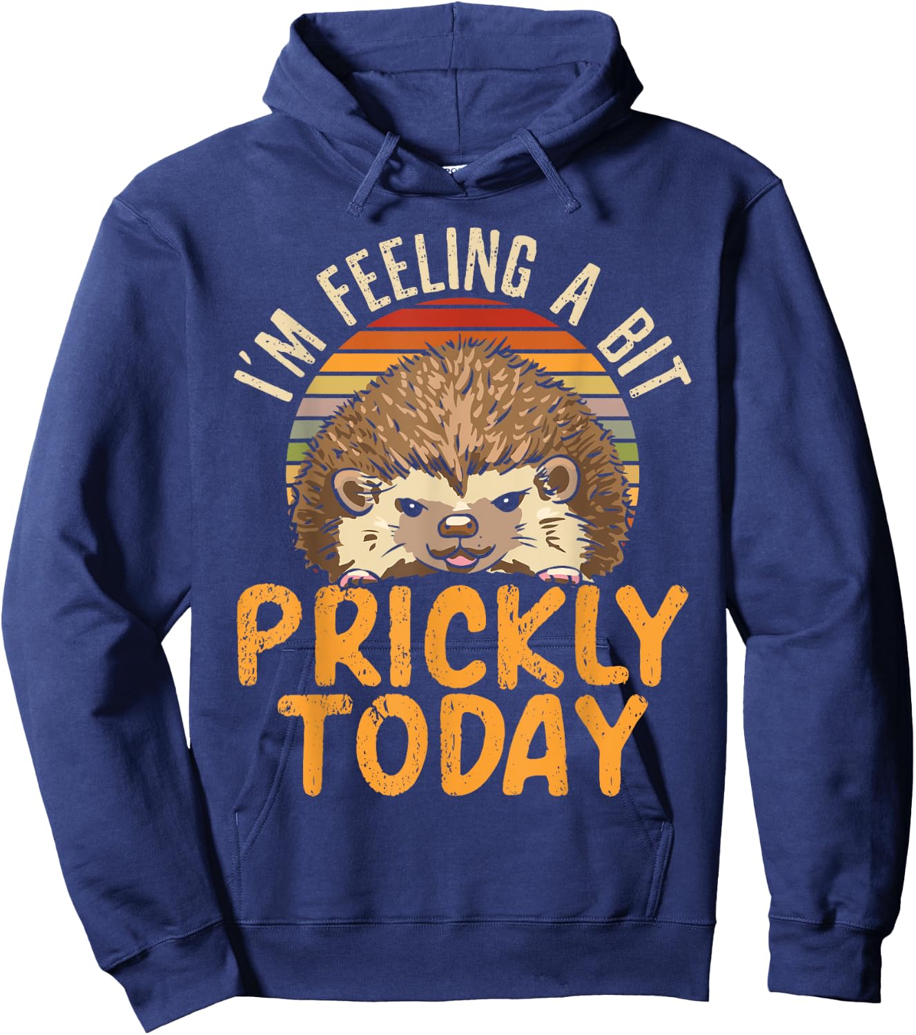 I'm Feeling A Bit Prickly Today Hedgehog Wildlife Animal Hoodie - Hoodie | Navy