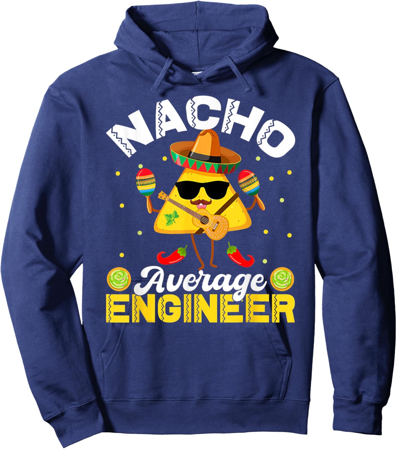 Funny Nacho Average Engineer Cinco De Mayo Men Women Hoodie - Hoodie | Navy