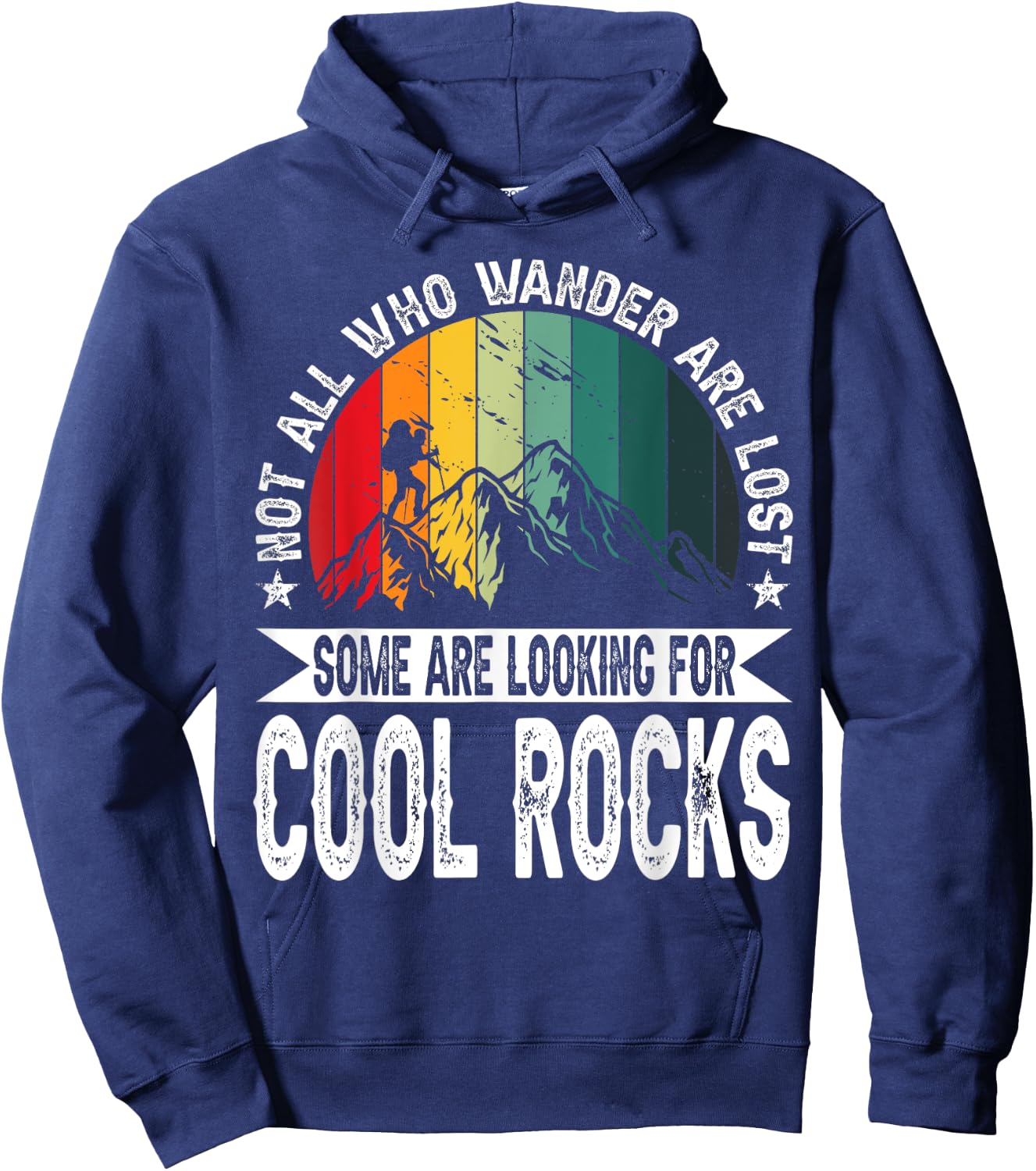 Not All Who Wander Are Lost Some Are Looking For Cool Rocks Hoodie - Hoodie | Navy