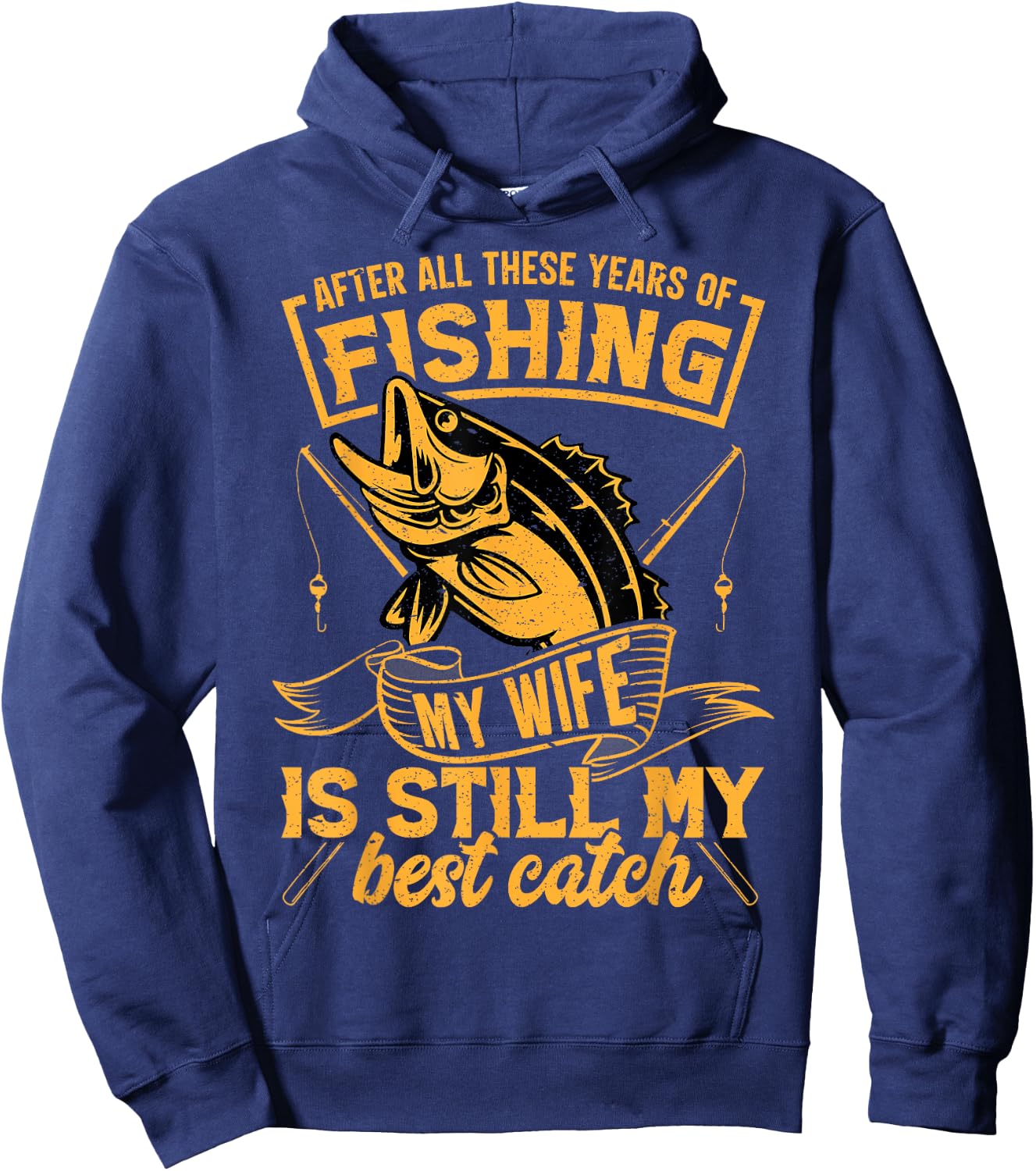 After All These Years Fishing My Wife is Still My Best Catch Hoodie - Hoodie | Navy