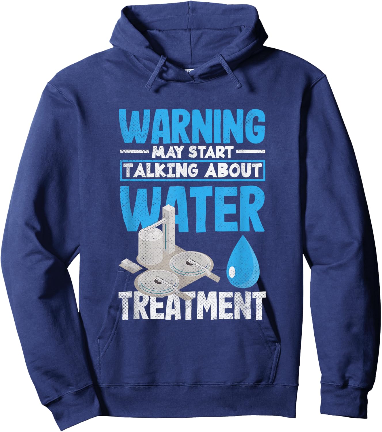 Water Treatment Plant Operator May Start Talking About Hoodie - Hoodie | Navy