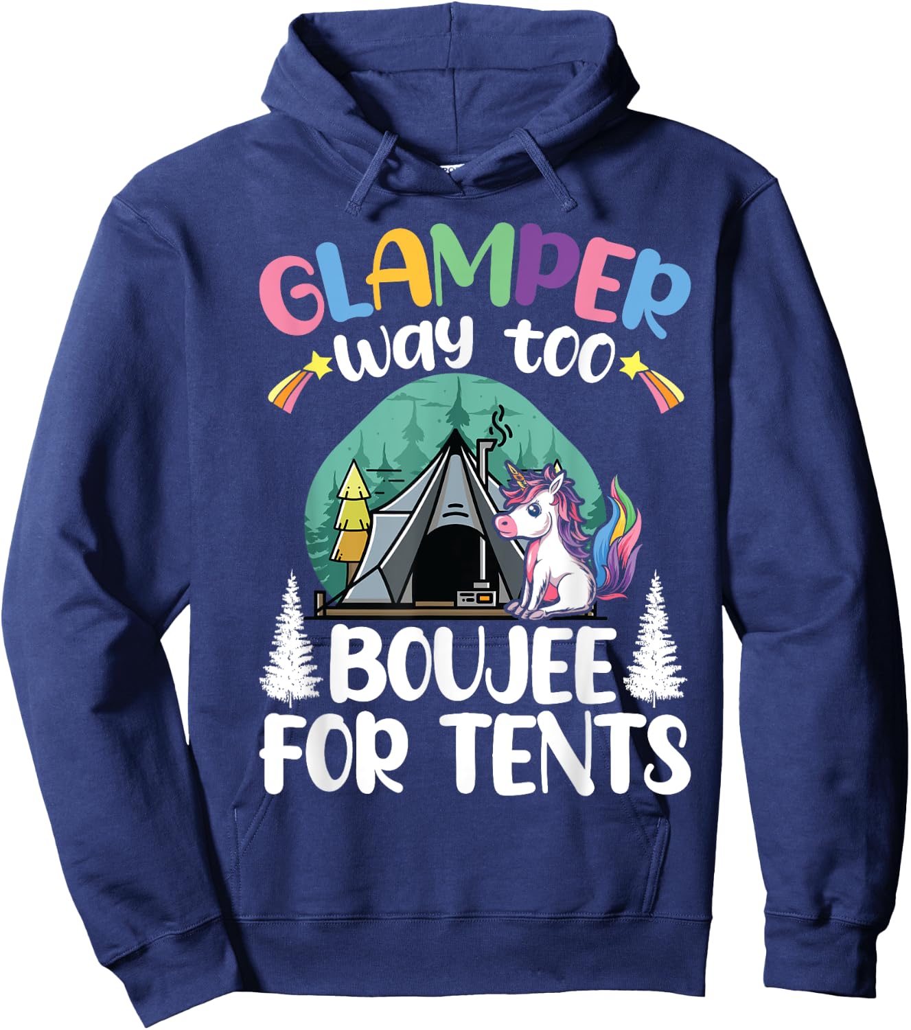 Glamper Way Too Boujee For Tents Glamping Tent Camping Hoodie - Hoodie | Navy