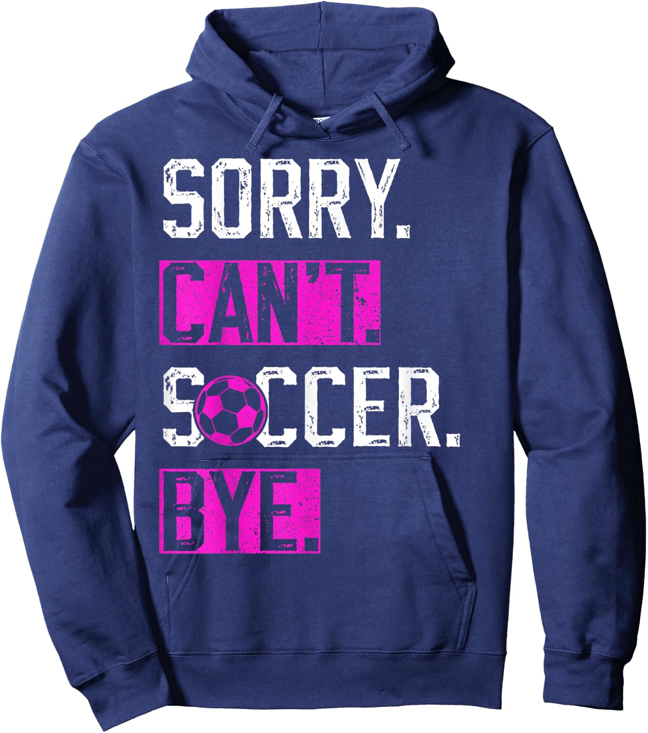 Sorry Can't Soccer Bye Funny Soccer Player vintage Hoodie - Hoodie | Navy