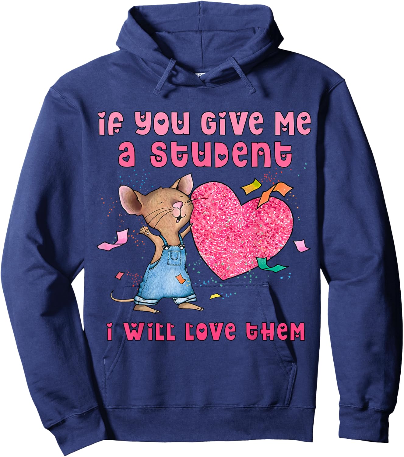 Mouse If You Give Me A Student I Will Love Them Hoodie - Hoodie | Navy