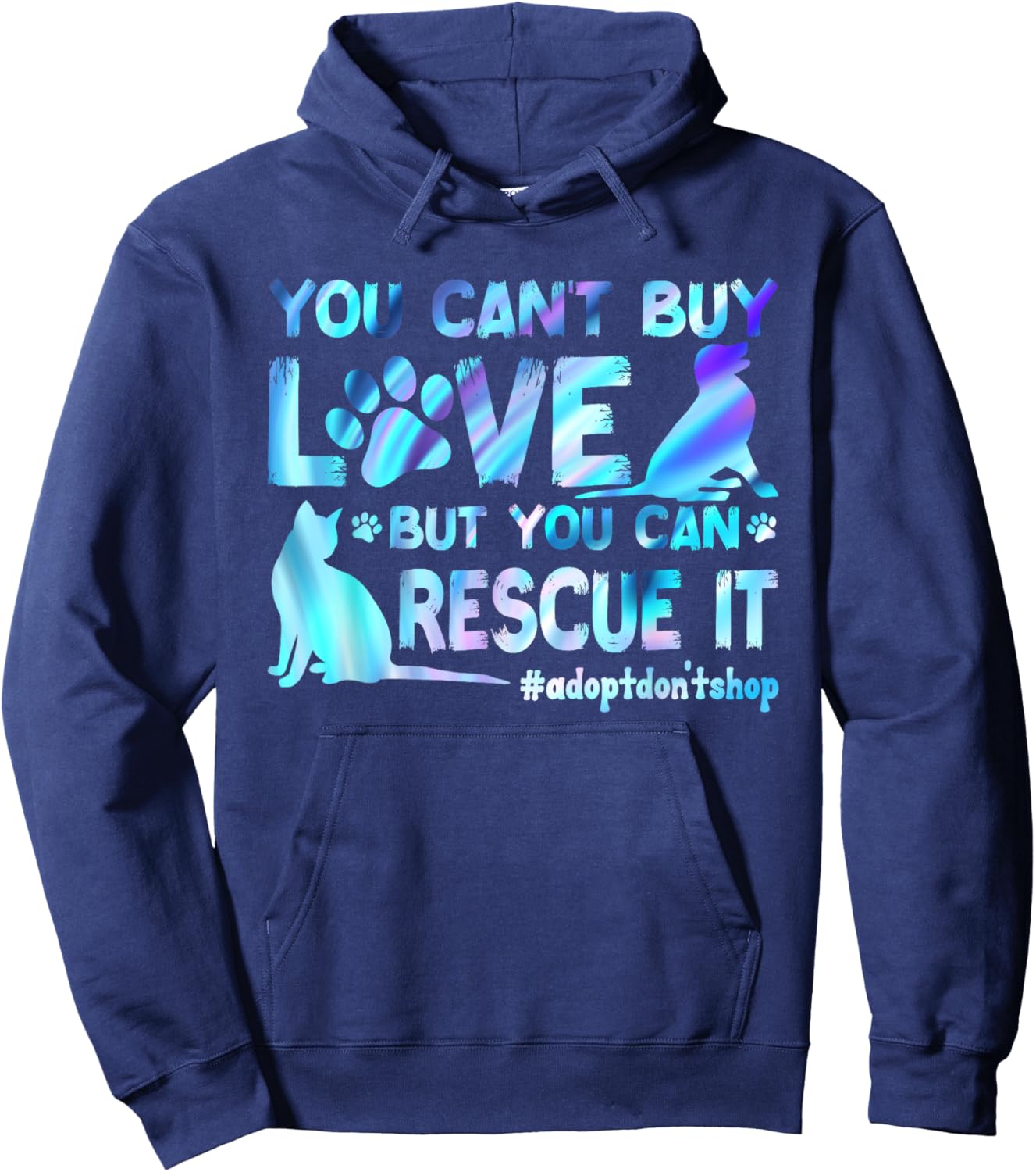 You Can't Buy Love But You Can Rescue It, Adopt Don't Shop Hoodie - Hoodie | Navy
